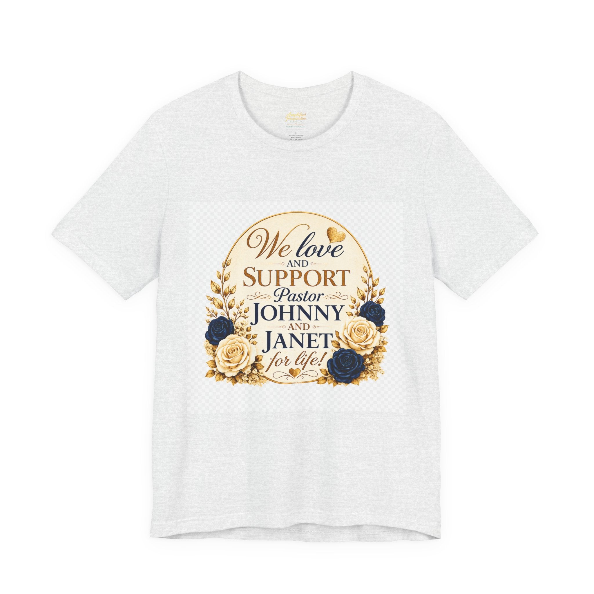 "We Love and Support Pastor Johnny & Janet Hunt for Life!" Unisex Support T-Shirt - TRANSPARENT AROUND THE EDGE