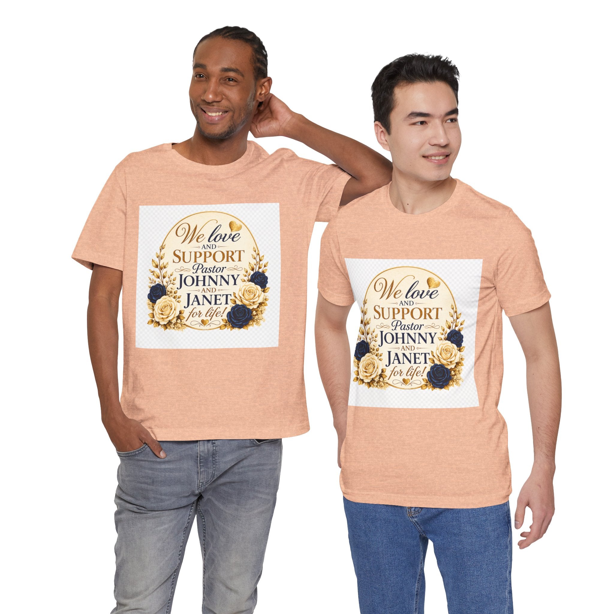 "We Love and Support Pastor Johnny & Janet Hunt for Life!" Unisex Support T-Shirt - TRANSPARENT AROUND THE EDGE