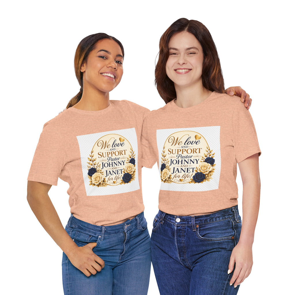 "We Love and Support Pastor Johnny & Janet Hunt for Life!" Unisex Support T-Shirt - TRANSPARENT AROUND THE EDGE