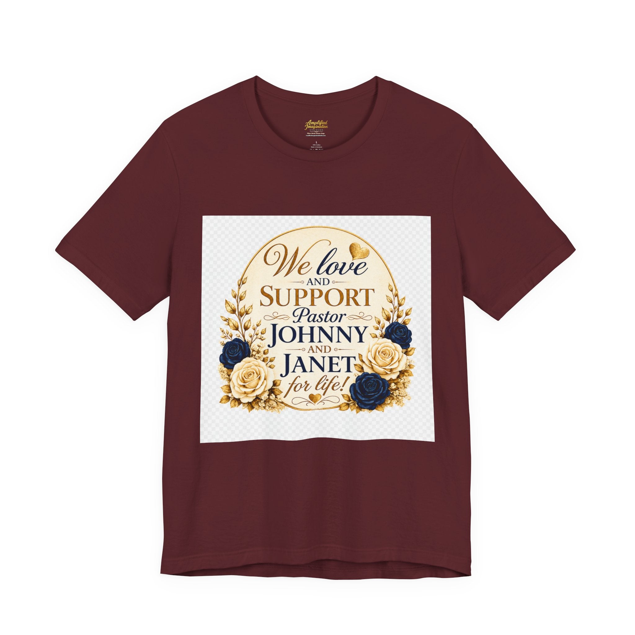 "We Love and Support Pastor Johnny & Janet Hunt for Life!" Unisex Support T-Shirt - TRANSPARENT AROUND THE EDGE