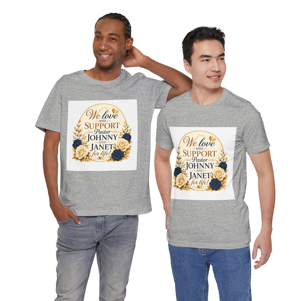 "We Love and Support Pastor Johnny & Janet Hunt for Life!" Unisex Support T-Shirt - TRANSPARENT AROUND THE EDGE