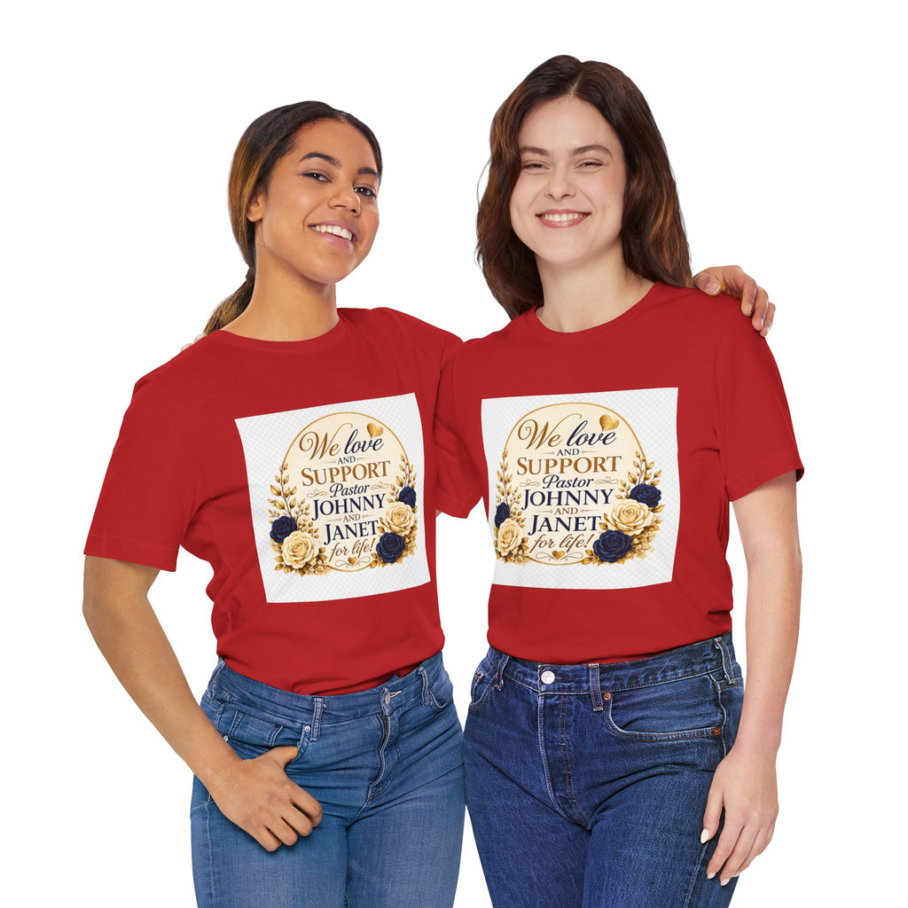 "We Love and Support Pastor Johnny & Janet Hunt for Life!" Unisex Support T-Shirt - TRANSPARENT AROUND THE EDGE