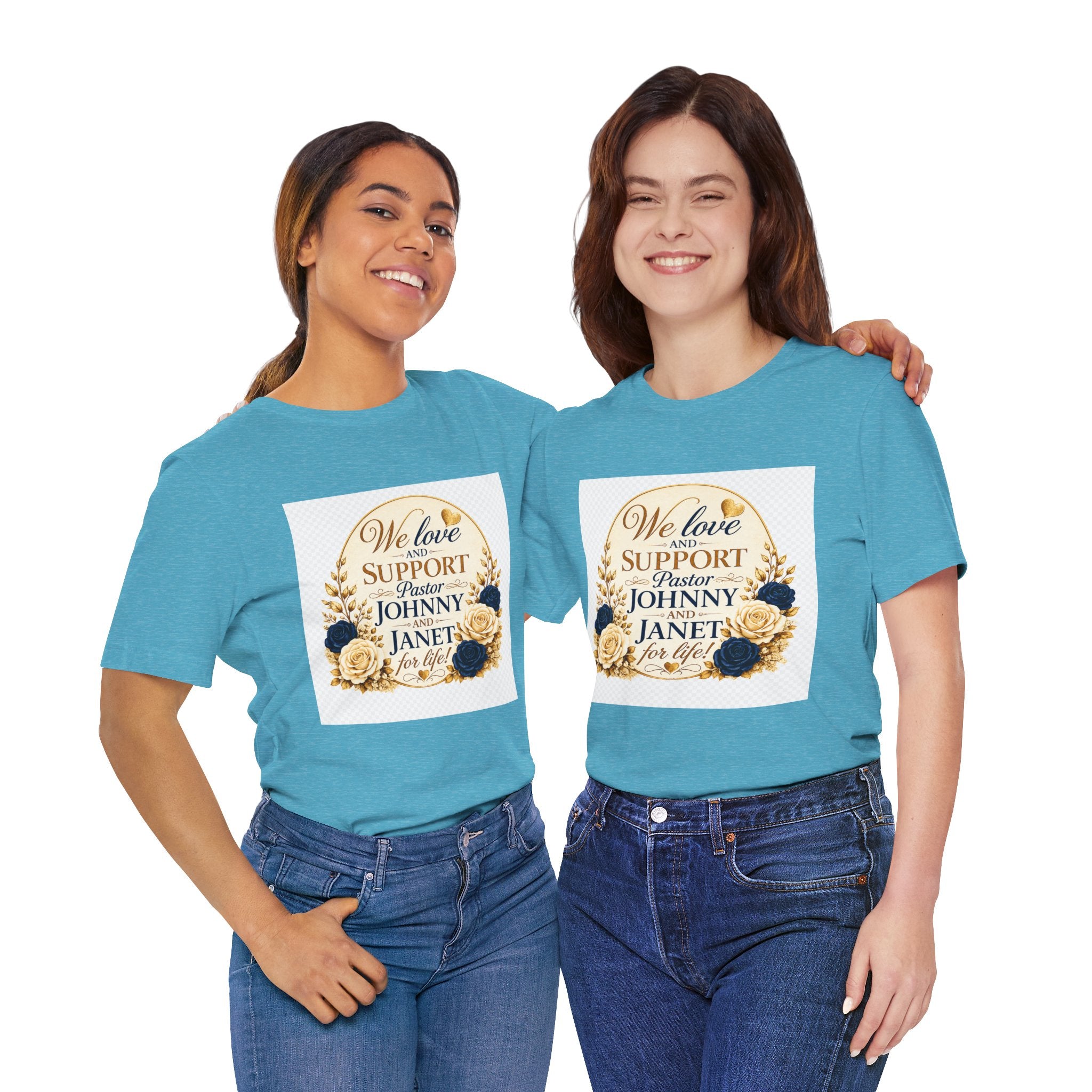 "We Love and Support Pastor Johnny & Janet Hunt for Life!" Unisex Support T-Shirt - TRANSPARENT AROUND THE EDGE