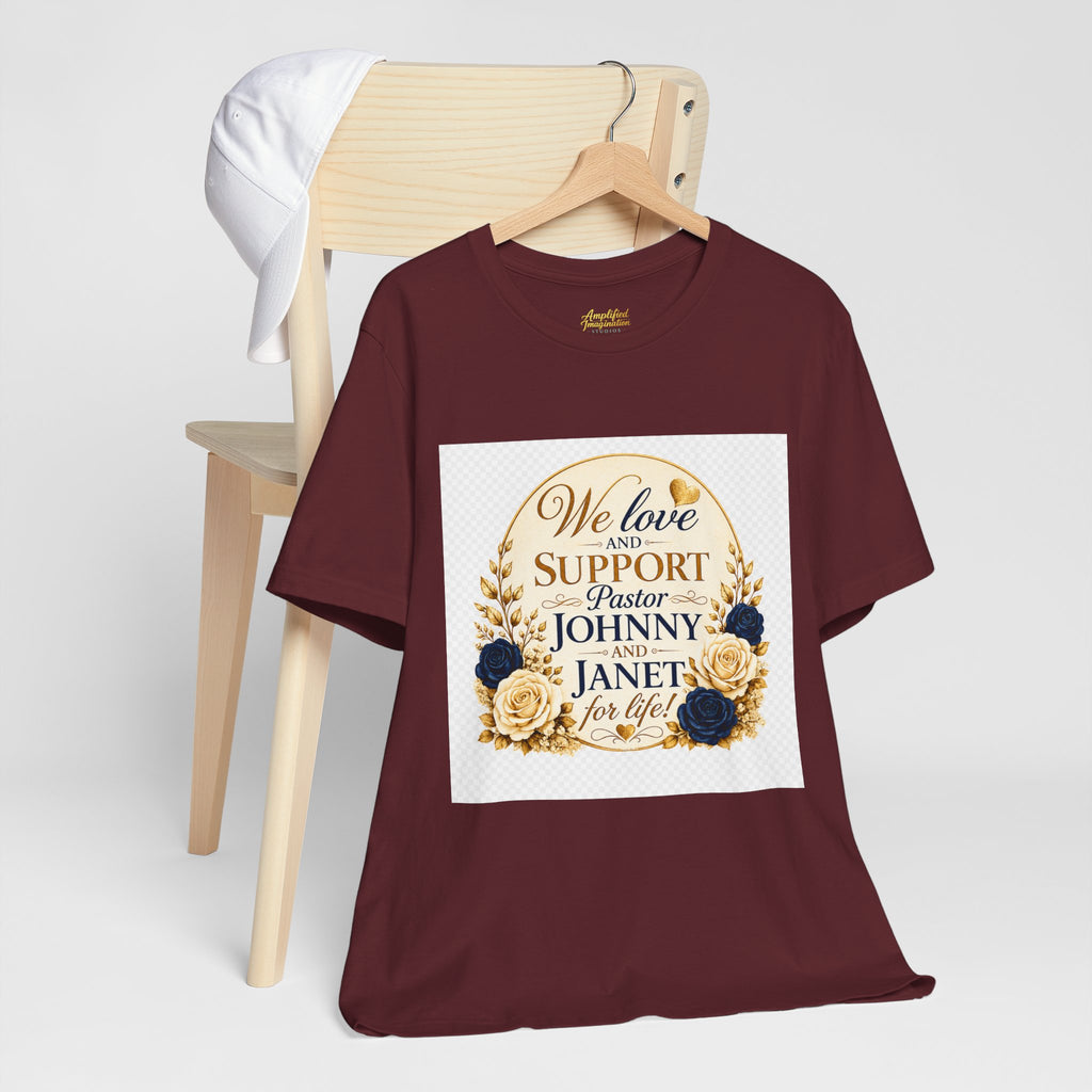 "We Love and Support Pastor Johnny & Janet Hunt for Life!" Unisex Support T-Shirt - TRANSPARENT AROUND THE EDGE