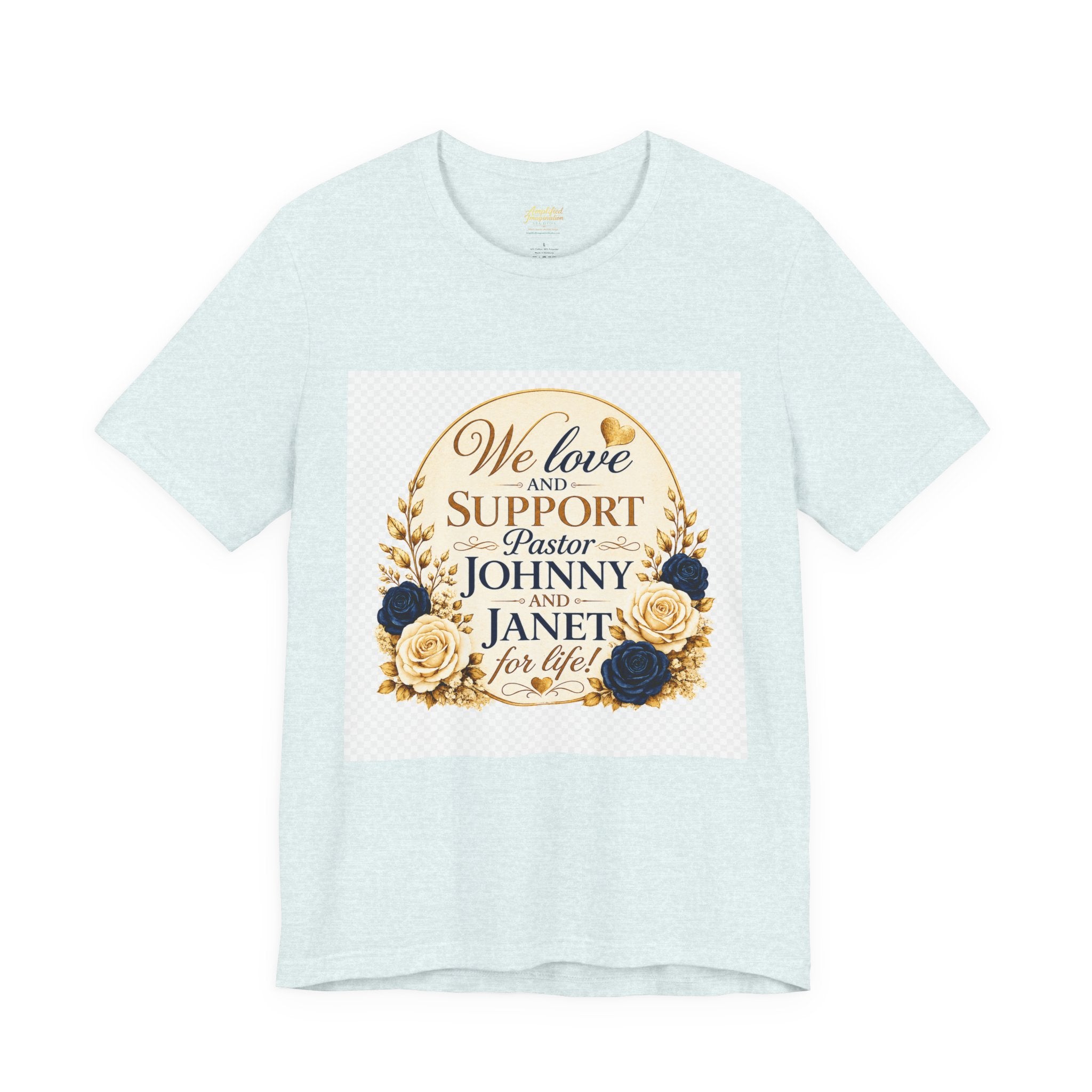 "We Love and Support Pastor Johnny & Janet Hunt for Life!" Unisex Support T-Shirt - TRANSPARENT AROUND THE EDGE