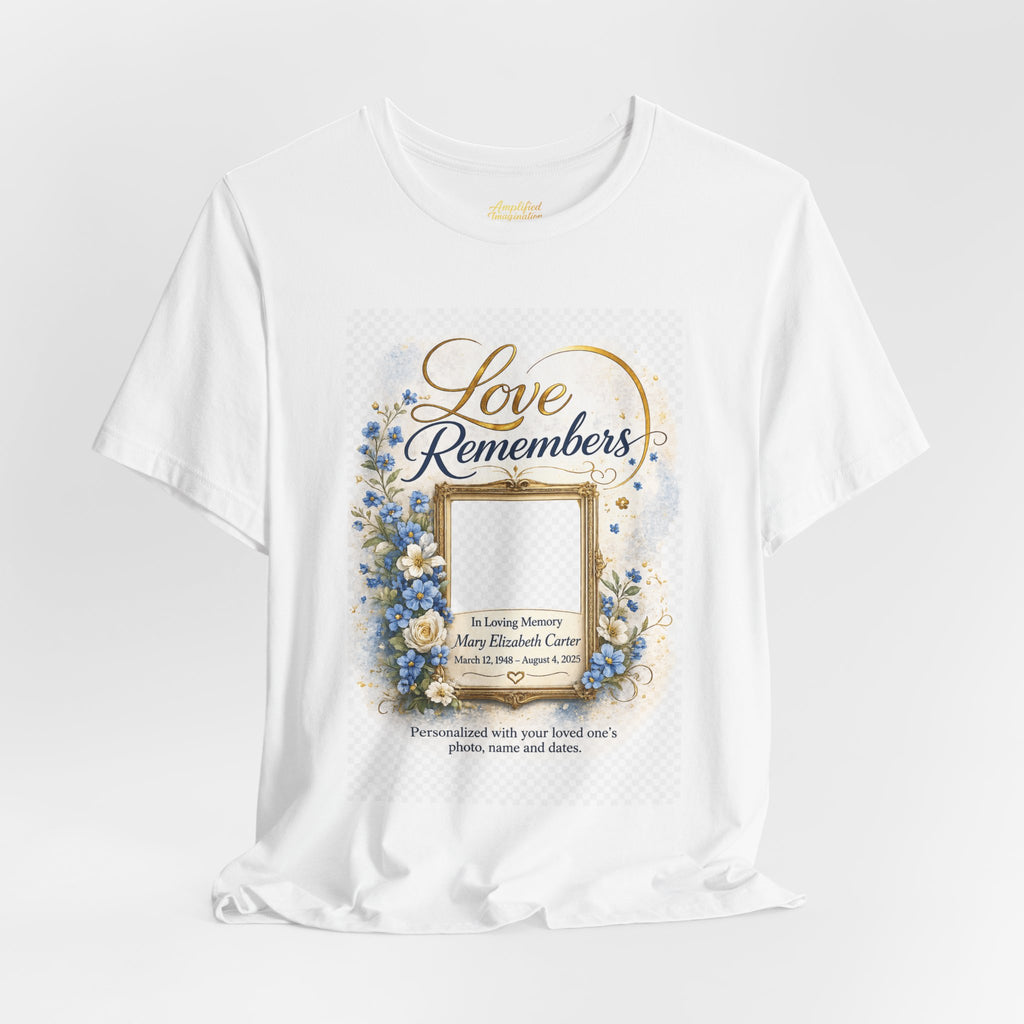 "Love Remembers" Personalized Memorial T-Shirt – Custom Photo Tribute Shirt
