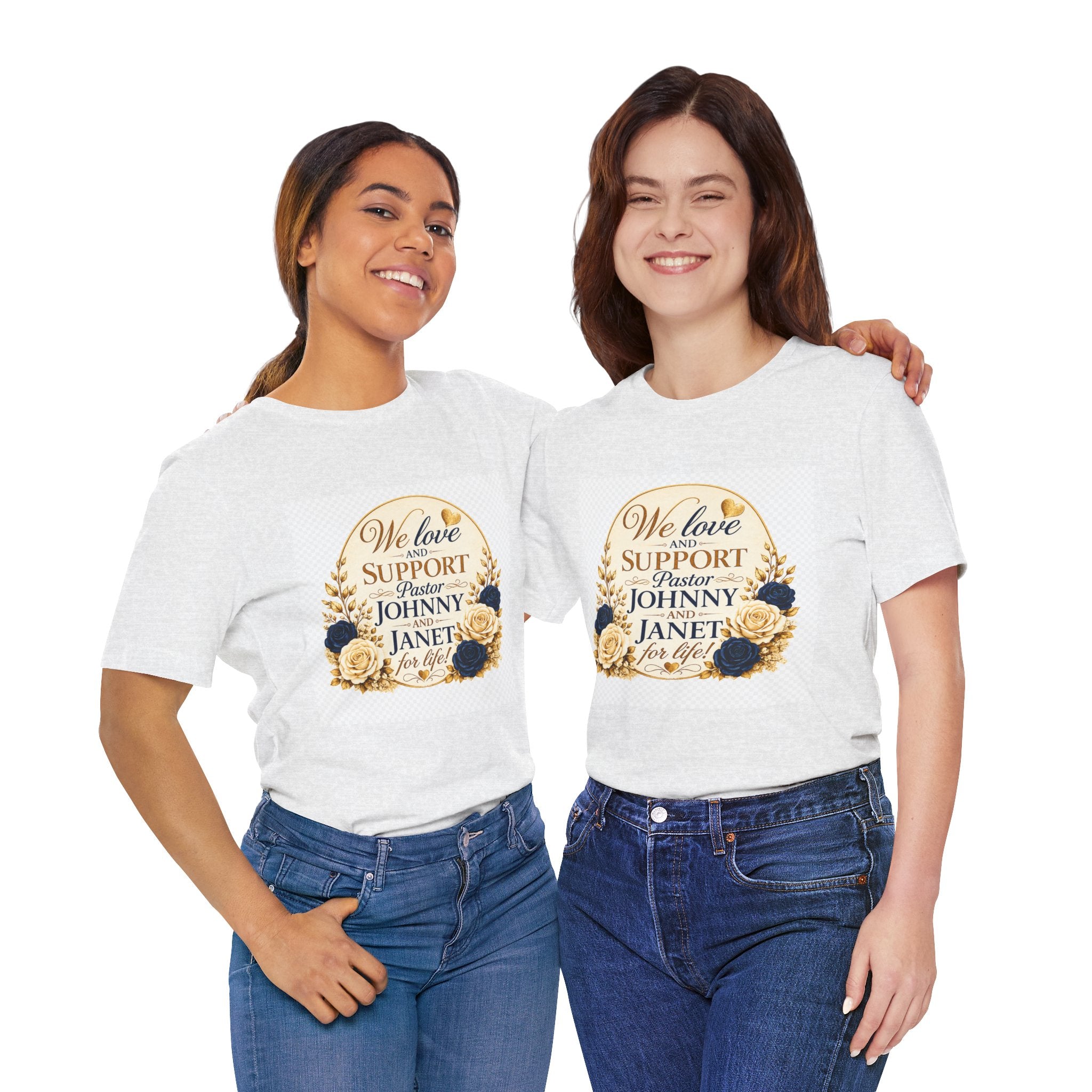 "We Love and Support Pastor Johnny & Janet Hunt for Life!" Unisex Support T-Shirt - TRANSPARENT AROUND THE EDGE