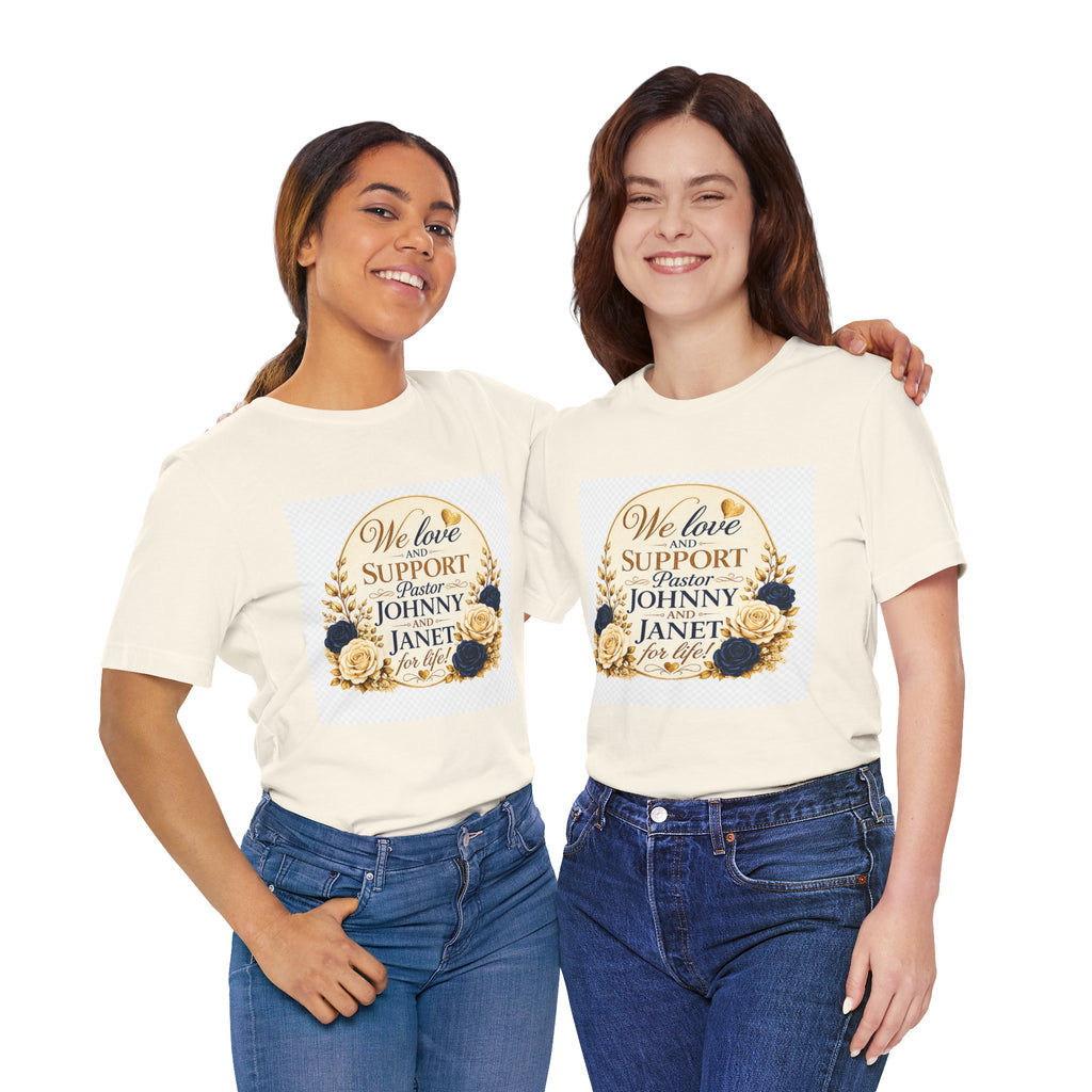 "We Love and Support Pastor Johnny & Janet Hunt for Life!" Unisex Support T-Shirt - TRANSPARENT AROUND THE EDGE