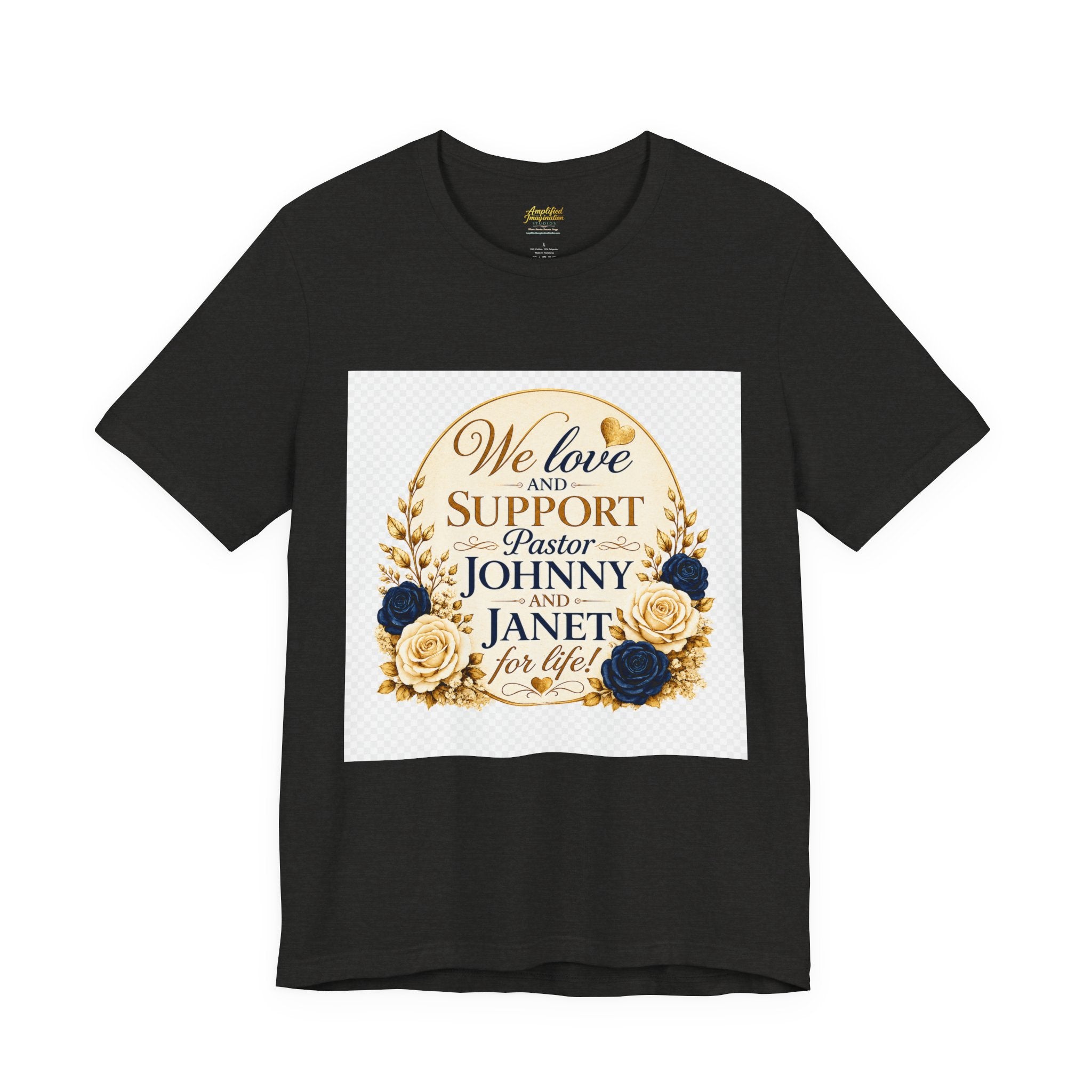 "We Love and Support Pastor Johnny & Janet Hunt for Life!" Unisex Support T-Shirt - TRANSPARENT AROUND THE EDGE