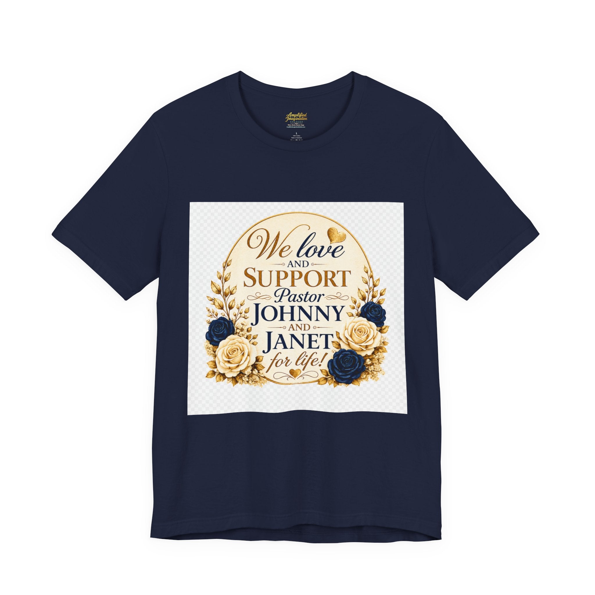 "We Love and Support Pastor Johnny & Janet Hunt for Life!" Unisex Support T-Shirt - TRANSPARENT AROUND THE EDGE