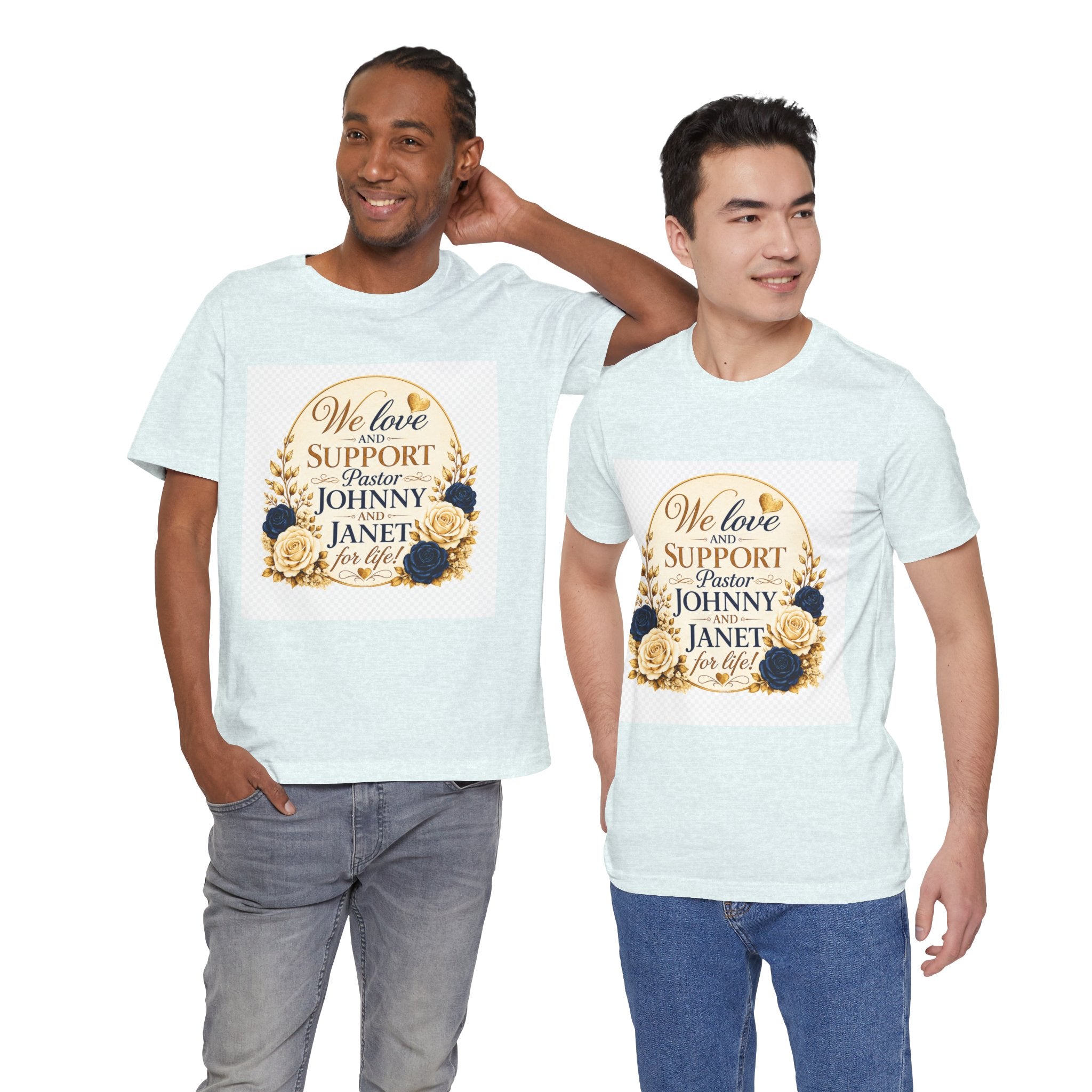 "We Love and Support Pastor Johnny & Janet Hunt for Life!" Unisex Support T-Shirt - TRANSPARENT AROUND THE EDGE