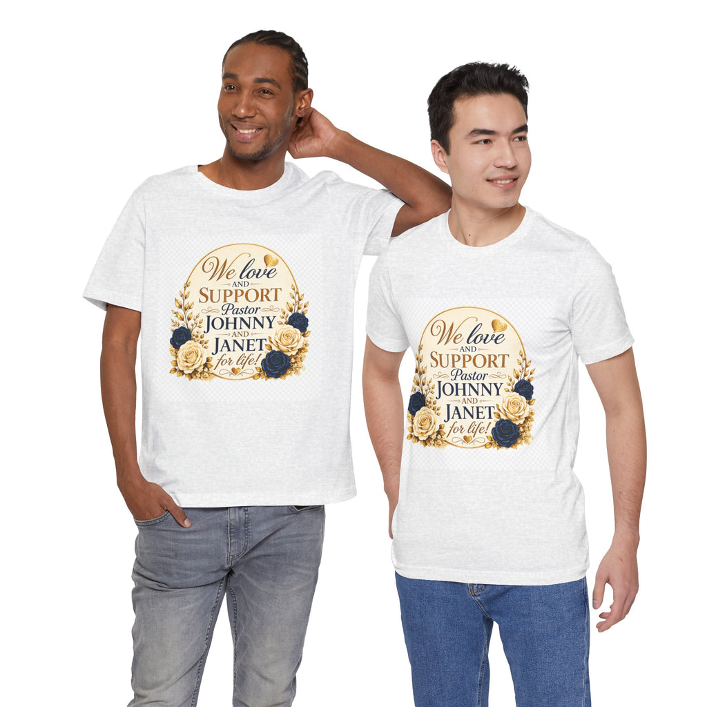 "We Love and Support Pastor Johnny & Janet Hunt for Life!" Unisex Support T-Shirt - TRANSPARENT AROUND THE EDGE