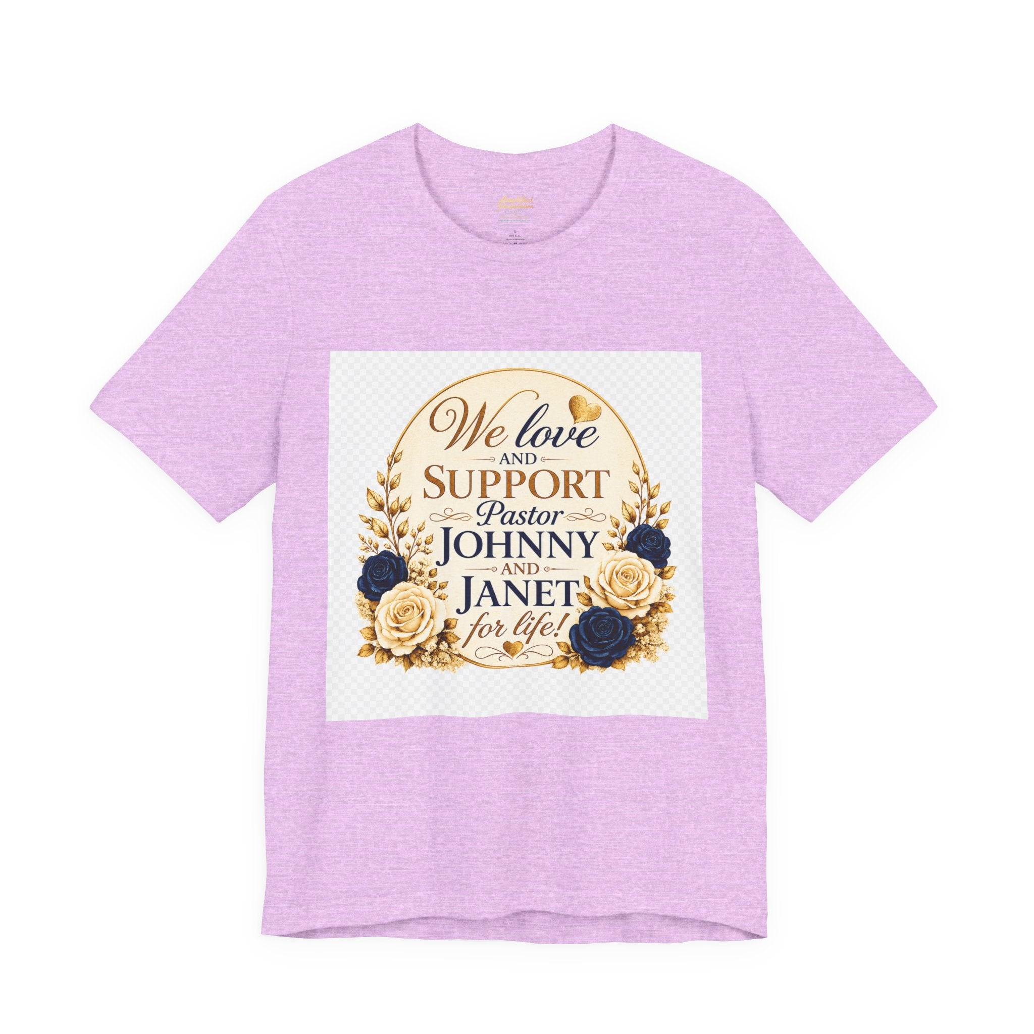 "We Love and Support Pastor Johnny & Janet Hunt for Life!" Unisex Support T-Shirt - TRANSPARENT AROUND THE EDGE