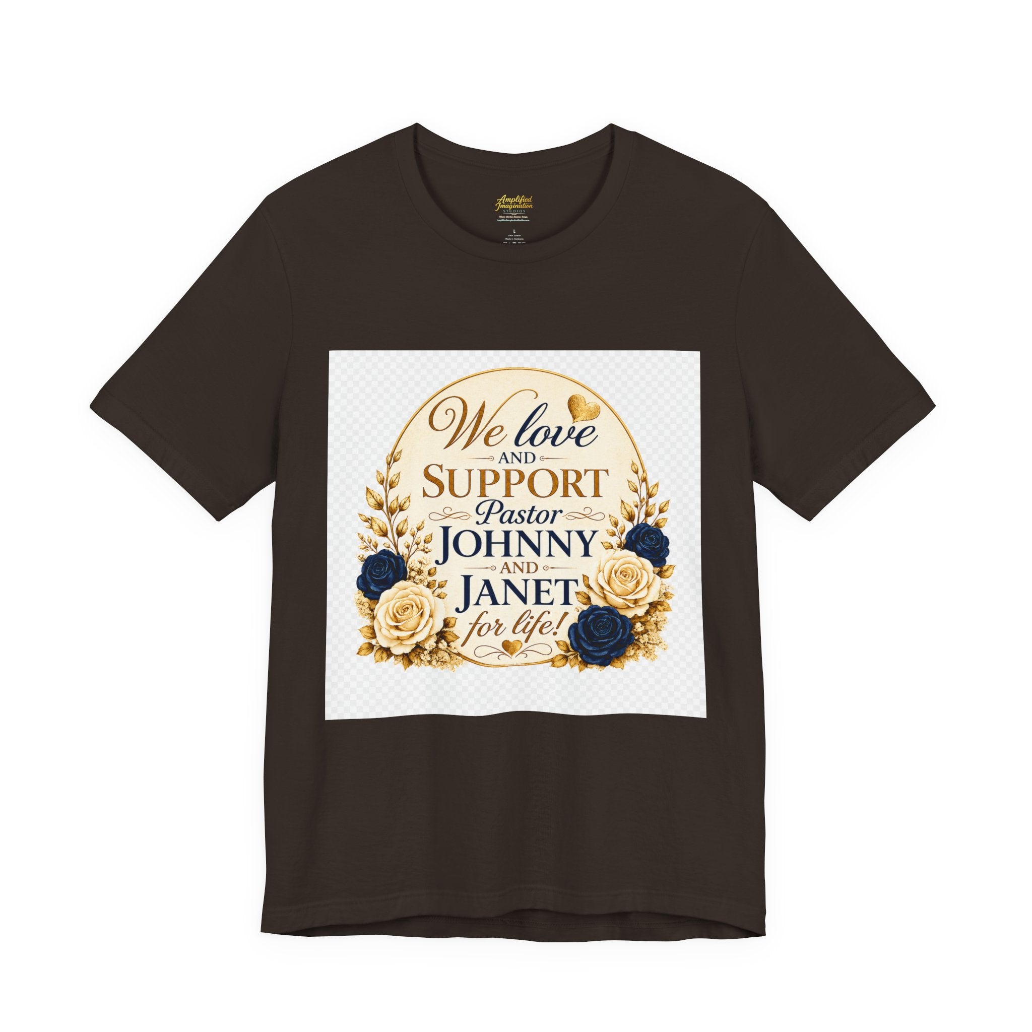 "We Love and Support Pastor Johnny & Janet Hunt for Life!" Unisex Support T-Shirt - TRANSPARENT AROUND THE EDGE