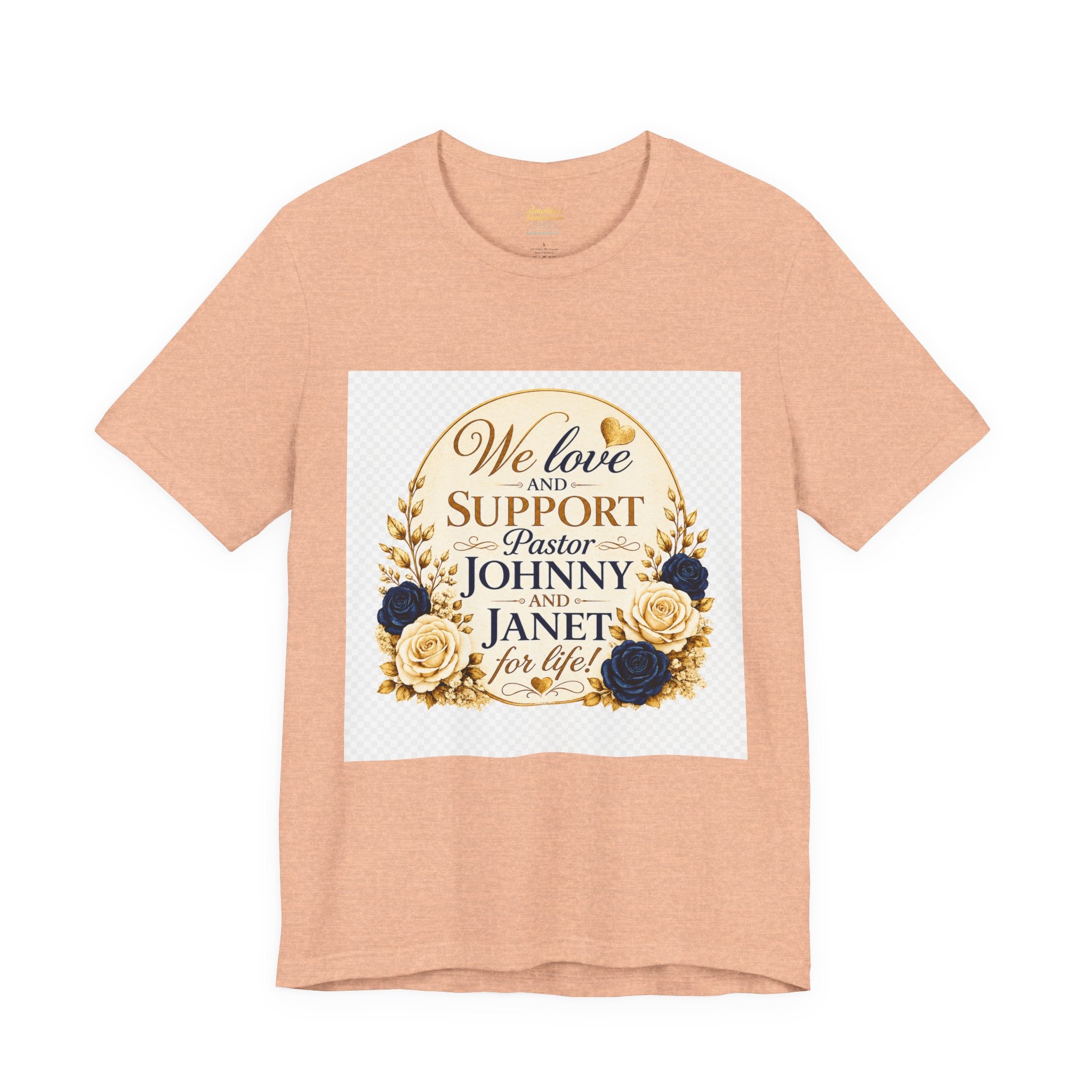 "We Love and Support Pastor Johnny & Janet Hunt for Life!" Unisex Support T-Shirt - TRANSPARENT AROUND THE EDGE