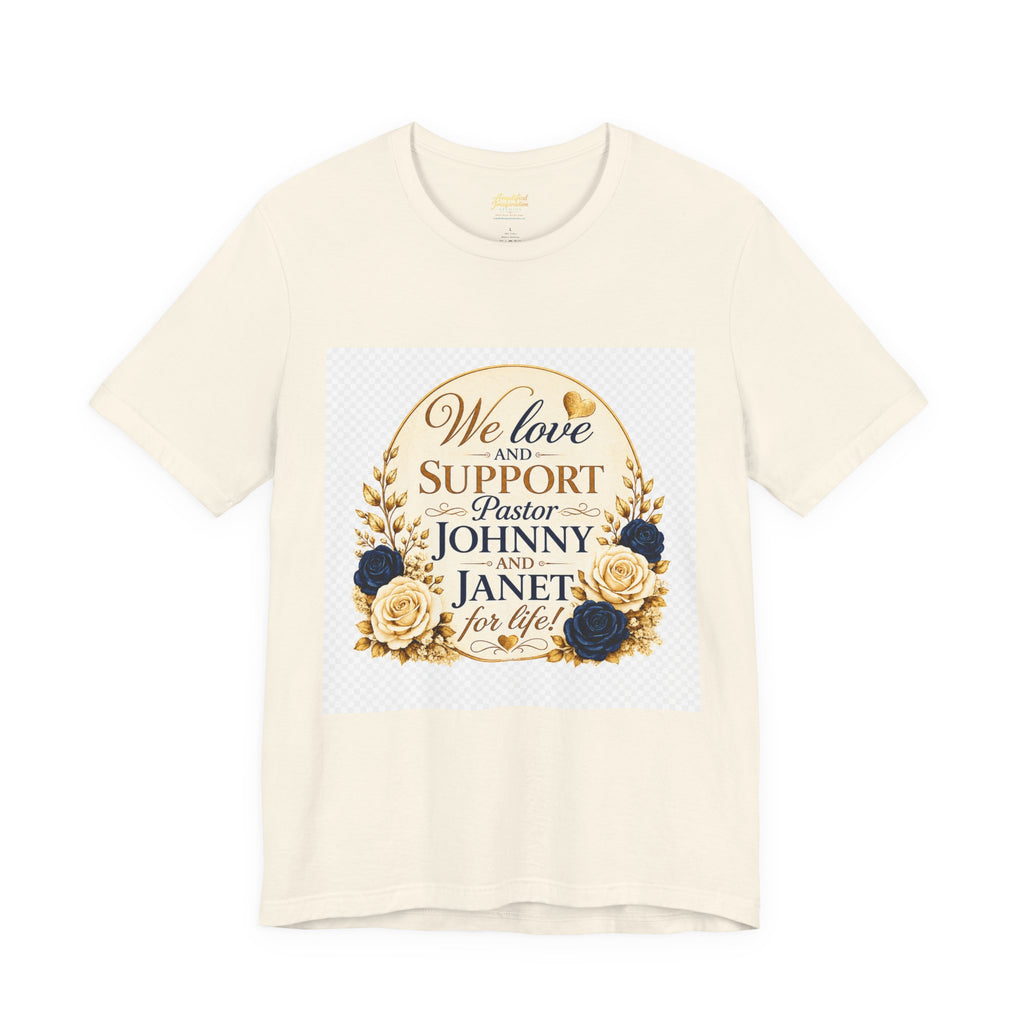 "We Love and Support Pastor Johnny & Janet Hunt for Life!" Unisex Support T-Shirt - TRANSPARENT AROUND THE EDGE
