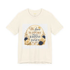 "We Love and Support Pastor Johnny & Janet Hunt for Life!" Unisex Support T-Shirt - TRANSPARENT AROUND THE EDGE