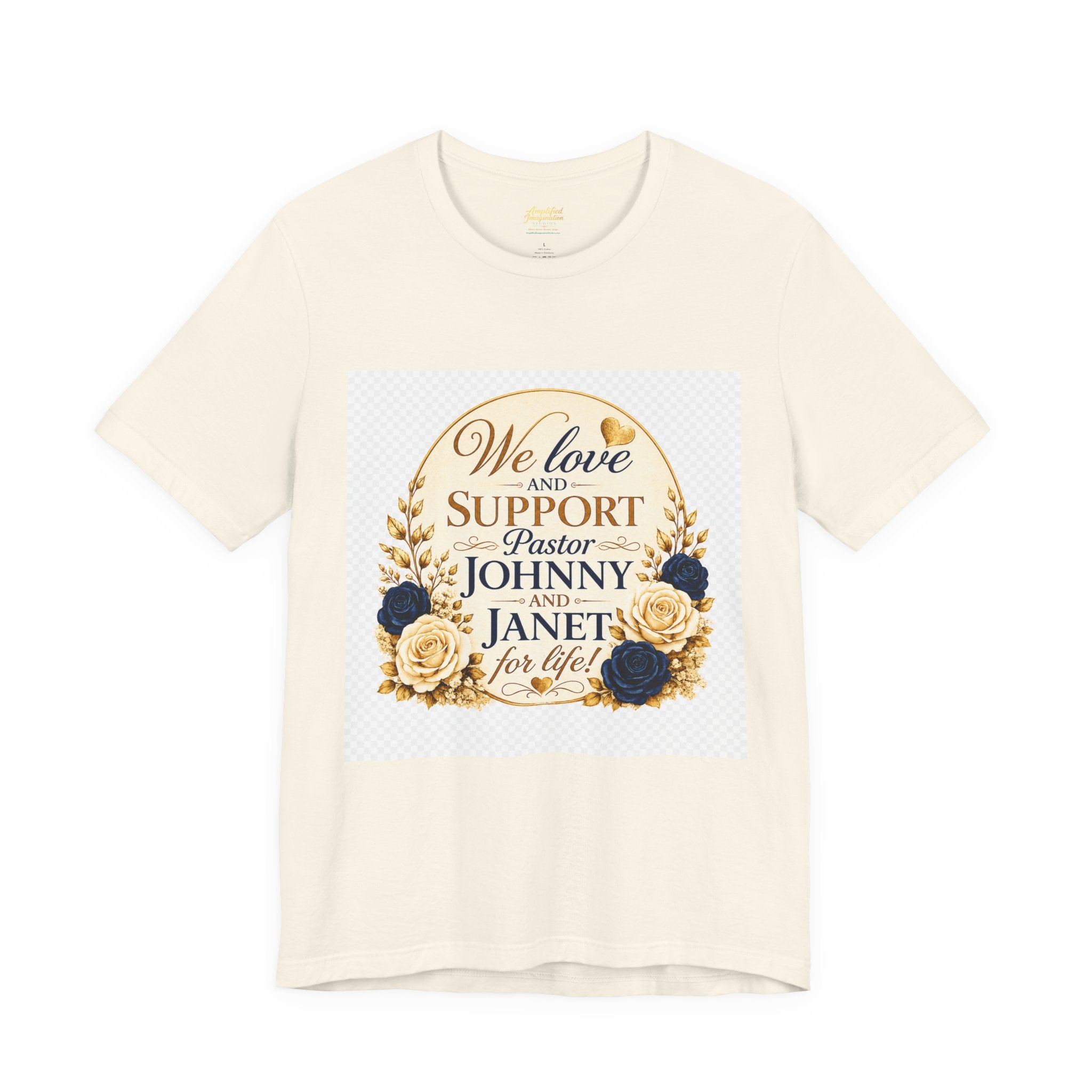 "We Love and Support Pastor Johnny & Janet Hunt for Life!" Unisex Support T-Shirt - TRANSPARENT AROUND THE EDGE