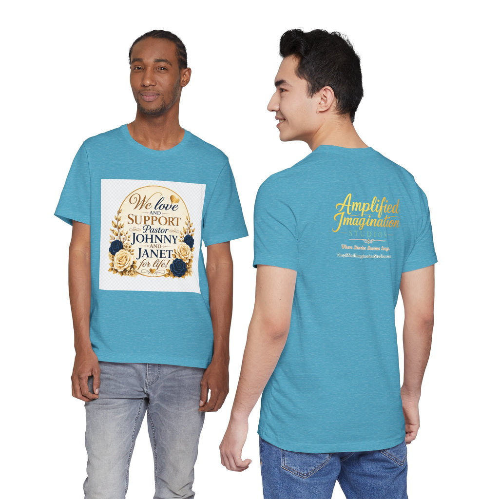 "We Love and Support Pastor Johnny & Janet Hunt for Life!" Unisex Support T-Shirt - TRANSPARENT AROUND THE EDGE