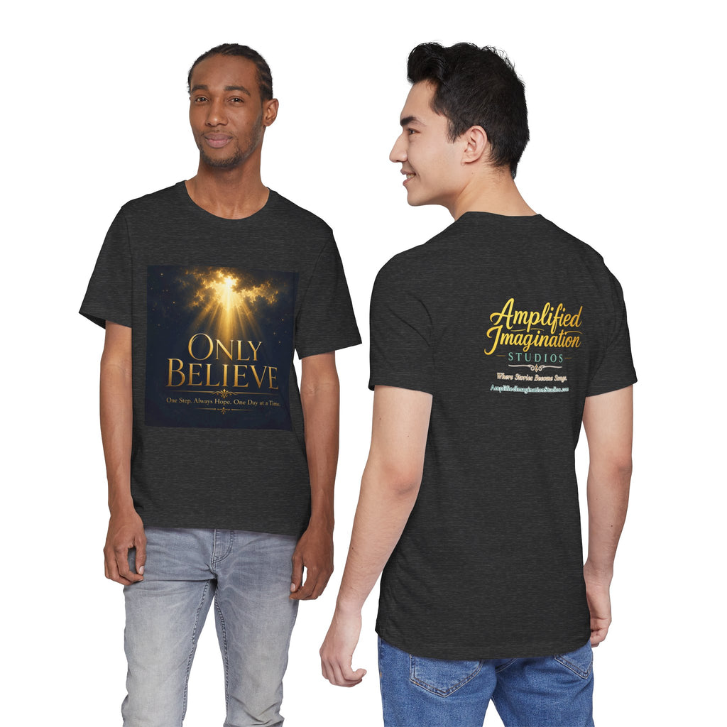 "Only Believe" Inspirational T-Shirt – Amplified Imagination Studios