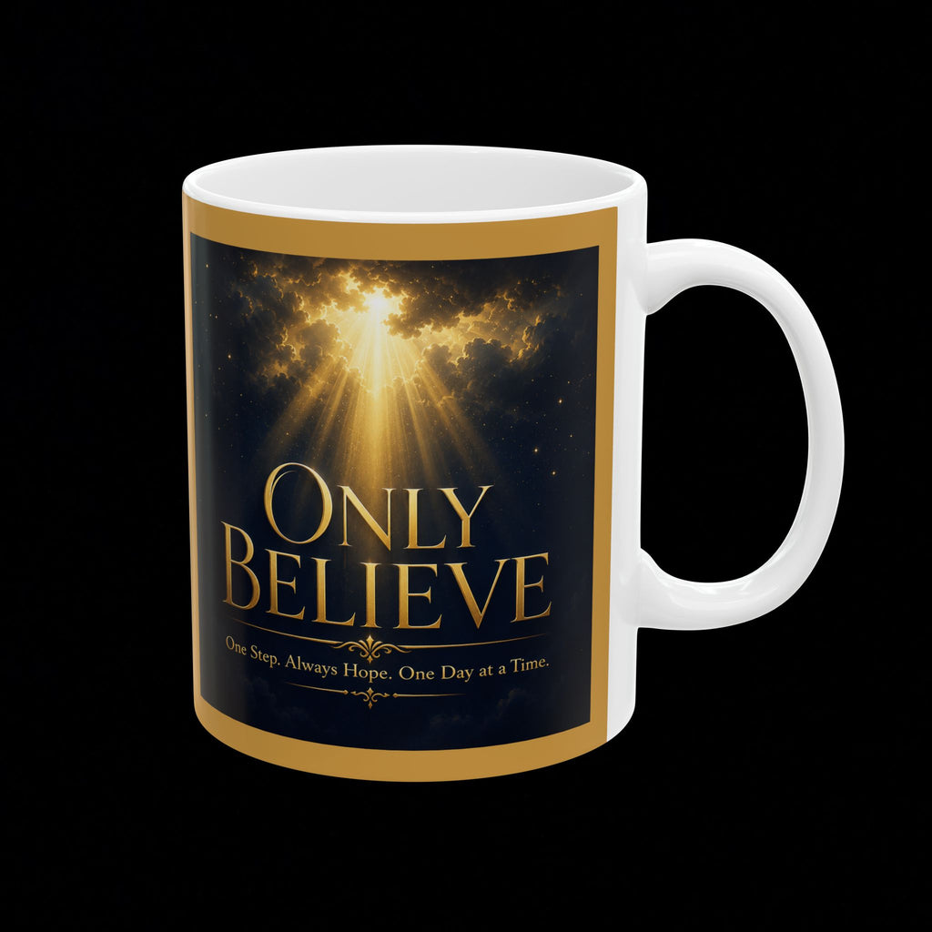 "Only Believe" Inspirational Coffee Mug – Songs, Hope & Strength Collection - Amplified Imagination Studios