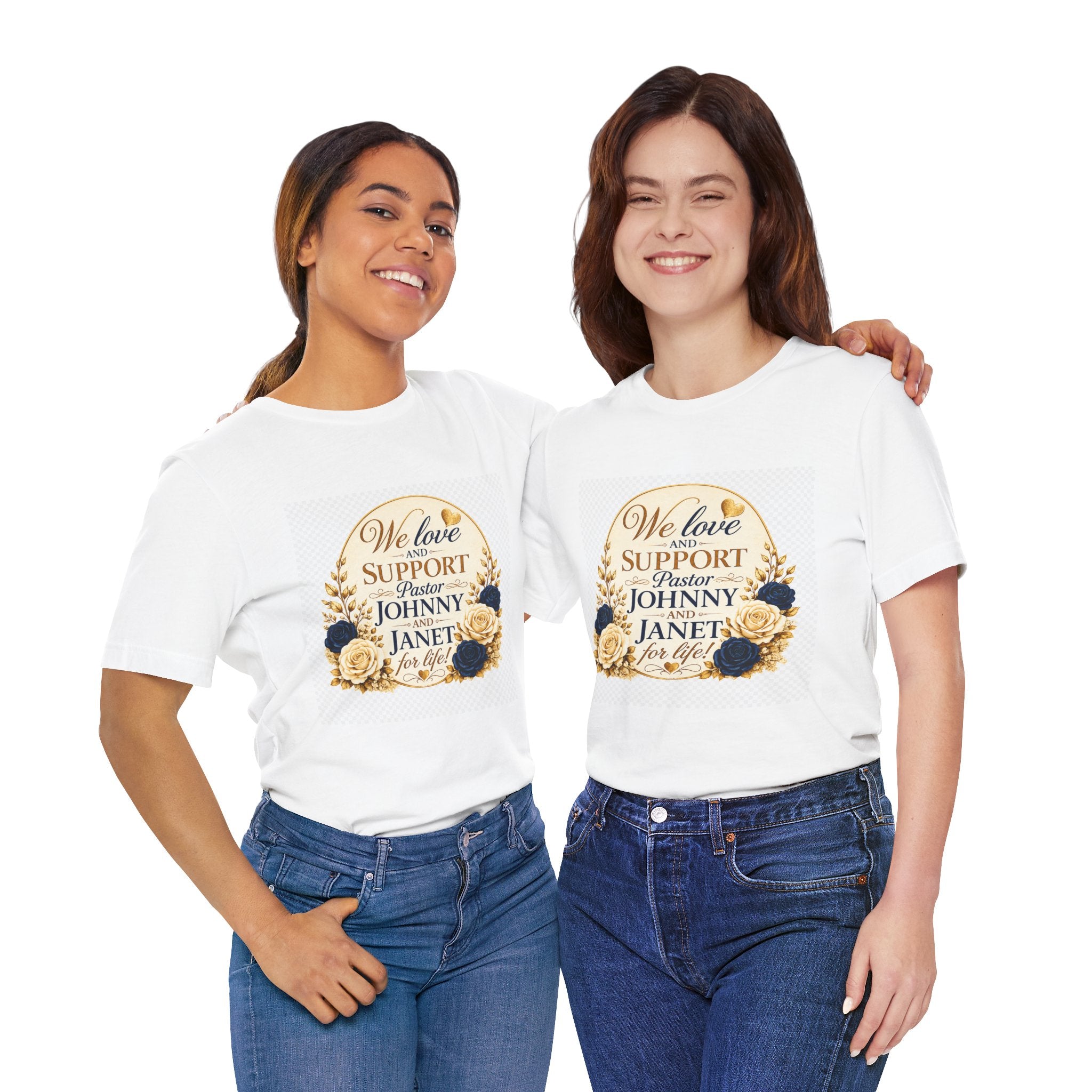 "We Love and Support Pastor Johnny & Janet Hunt for Life!" Unisex Support T-Shirt - TRANSPARENT AROUND THE EDGE