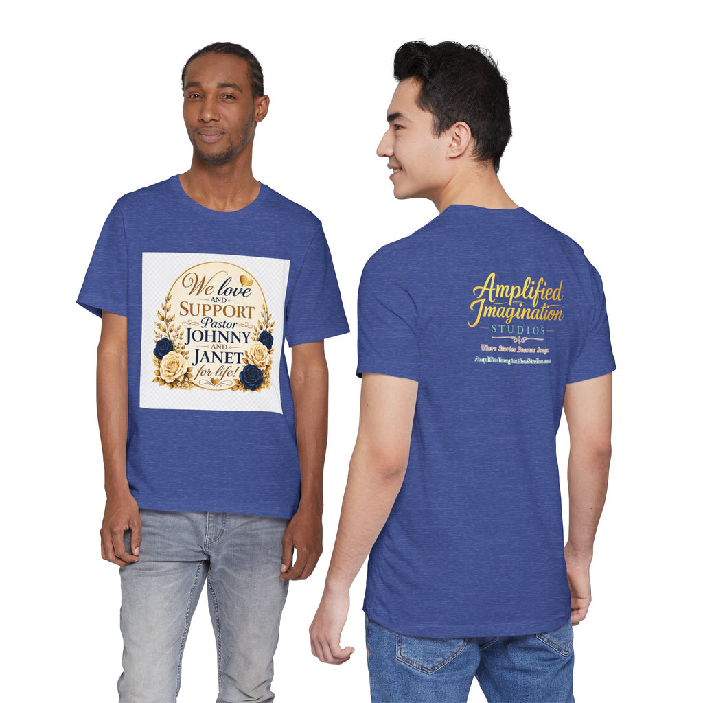 "We Love and Support Pastor Johnny & Janet Hunt for Life!" Unisex Support T-Shirt - TRANSPARENT AROUND THE EDGE
