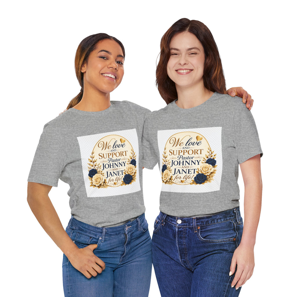 "We Love and Support Pastor Johnny & Janet Hunt for Life!" Unisex Support T-Shirt - TRANSPARENT AROUND THE EDGE