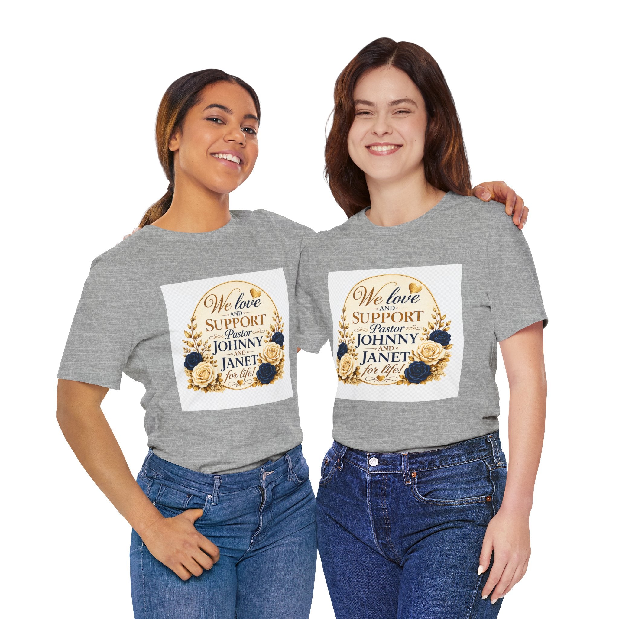 "We Love and Support Pastor Johnny & Janet Hunt for Life!" Unisex Support T-Shirt - TRANSPARENT AROUND THE EDGE