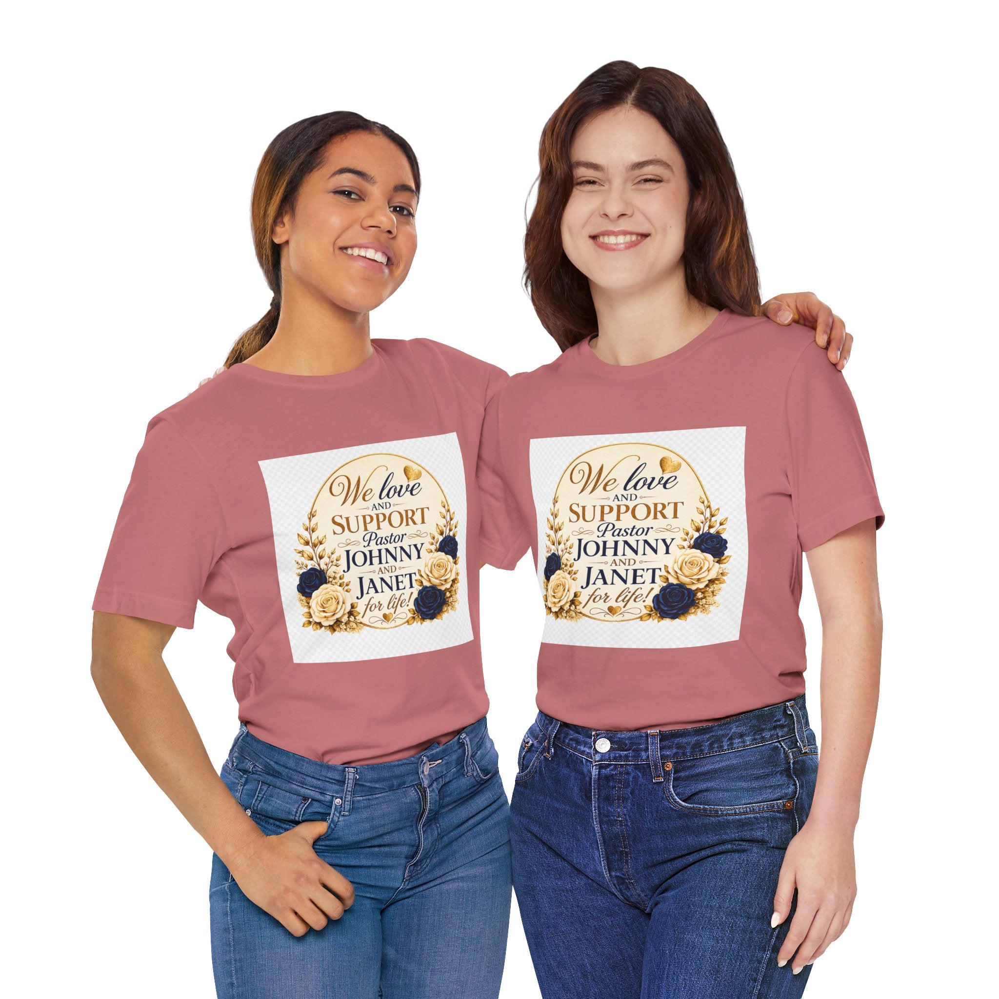"We Love and Support Pastor Johnny & Janet Hunt for Life!" Unisex Support T-Shirt - TRANSPARENT AROUND THE EDGE