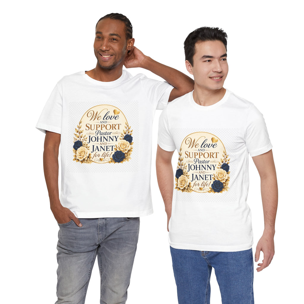 "We Love and Support Pastor Johnny & Janet Hunt for Life!" Unisex Support T-Shirt - TRANSPARENT AROUND THE EDGE