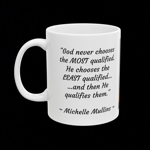 "God Qualifies the Called" Inspirational Coffee Mug – Michelle Mullins Quote