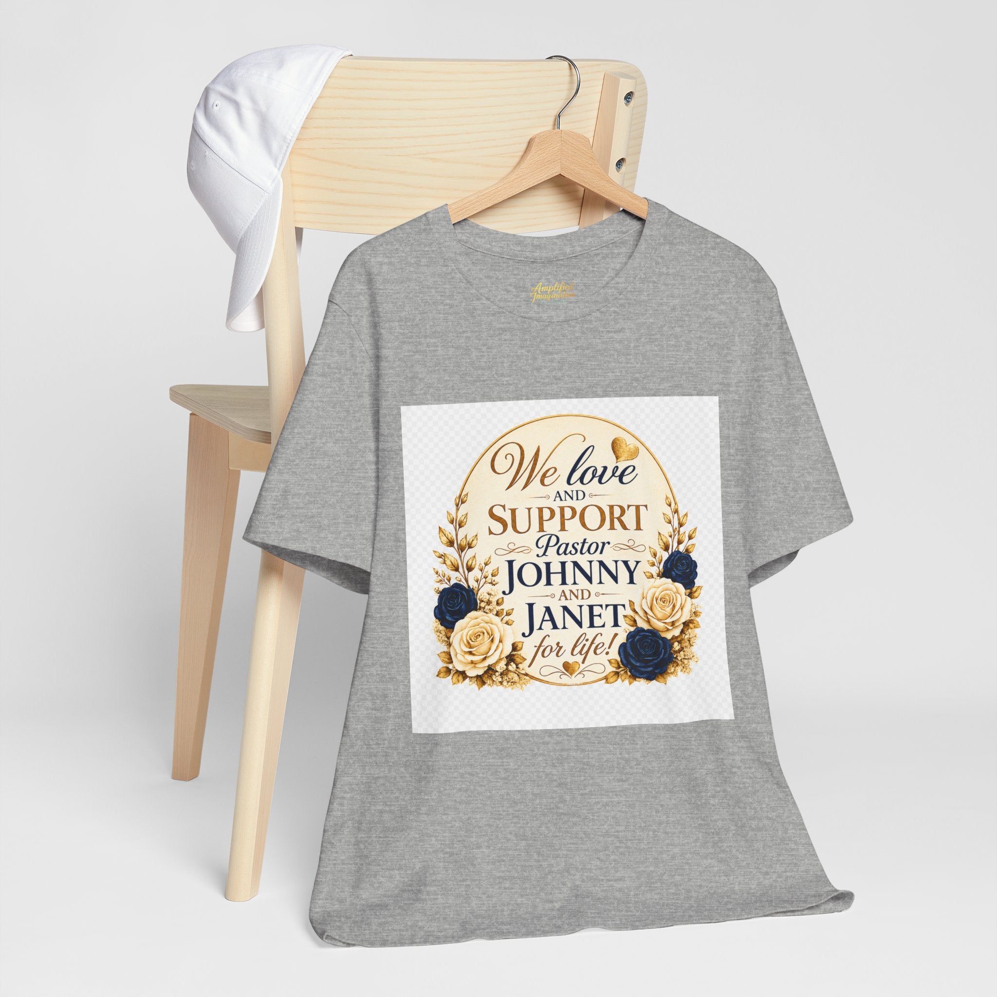 "We Love and Support Pastor Johnny & Janet Hunt for Life!" Unisex Support T-Shirt - TRANSPARENT AROUND THE EDGE