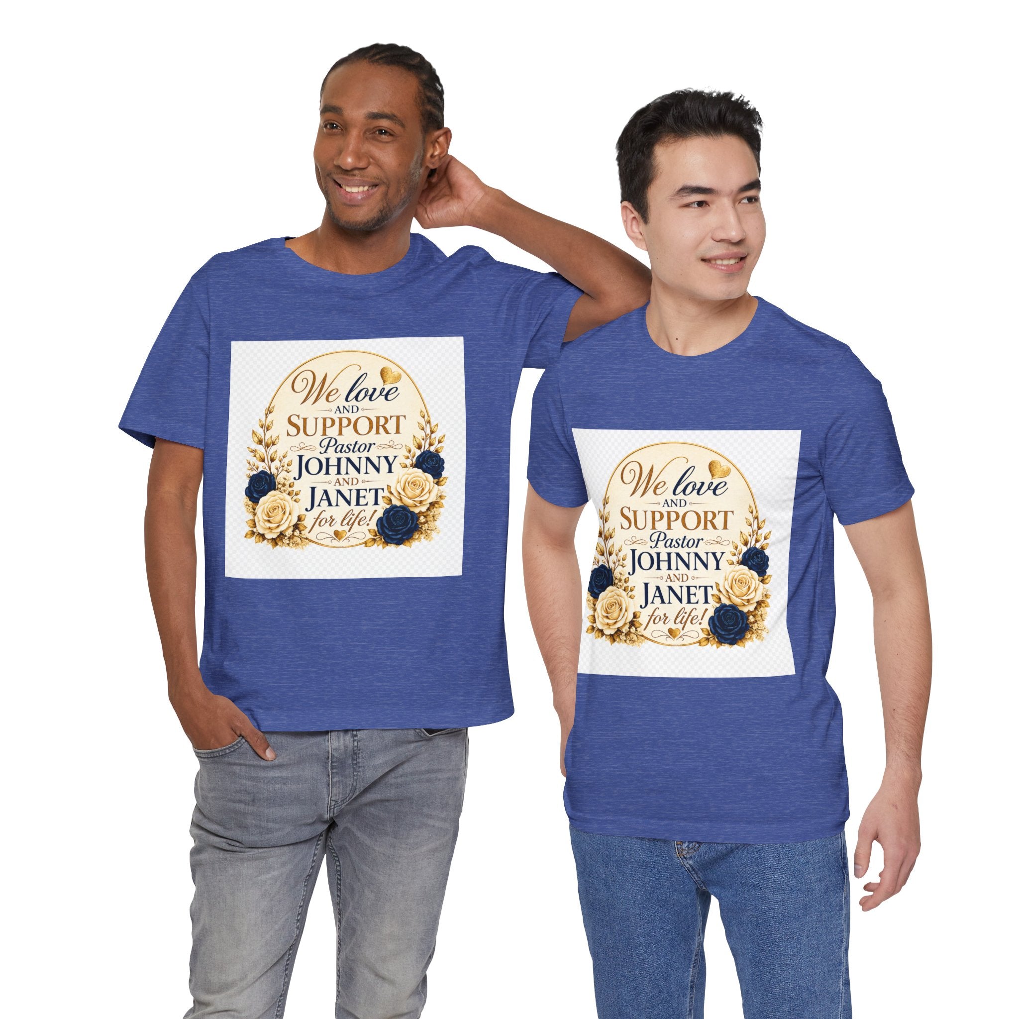"We Love and Support Pastor Johnny & Janet Hunt for Life!" Unisex Support T-Shirt - TRANSPARENT AROUND THE EDGE