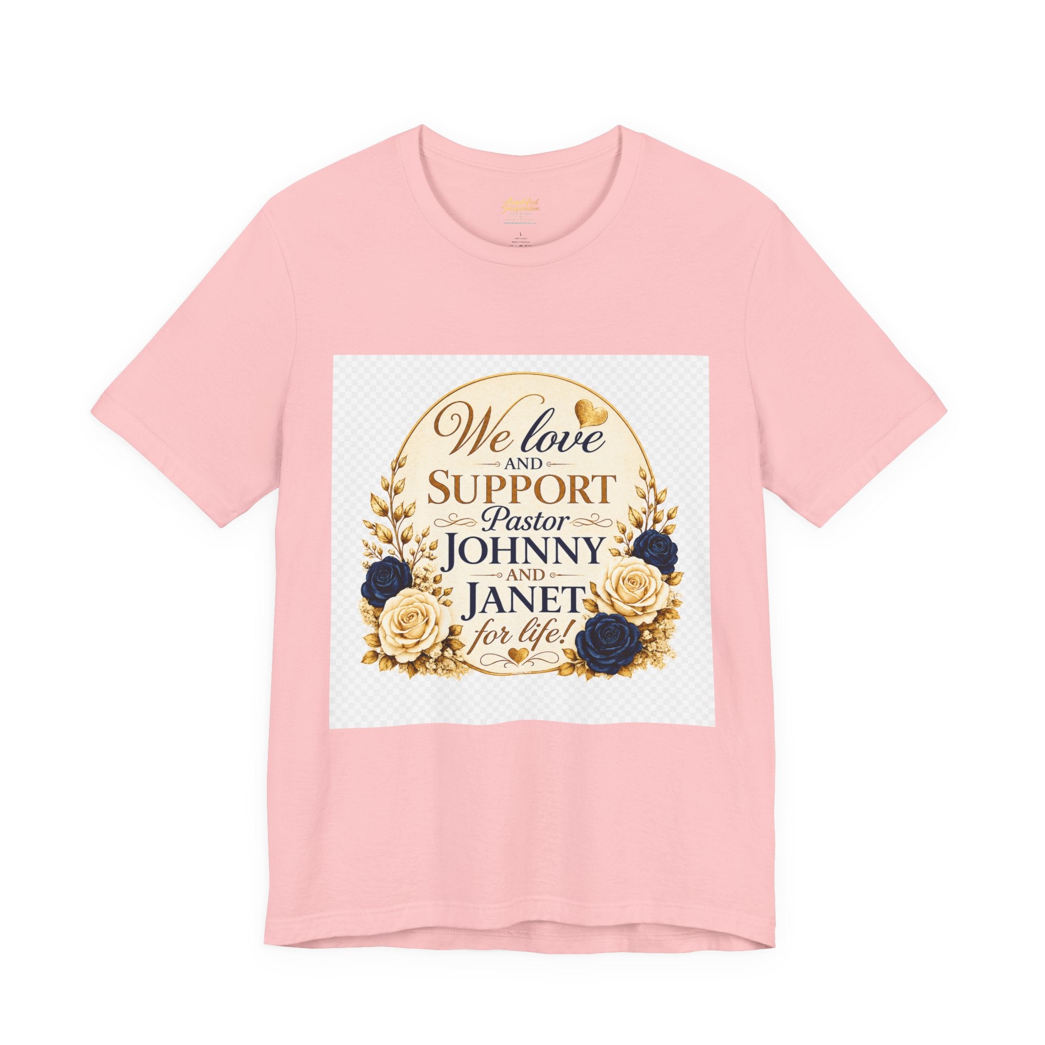 "We Love and Support Pastor Johnny & Janet Hunt for Life!" Unisex Support T-Shirt - TRANSPARENT AROUND THE EDGE