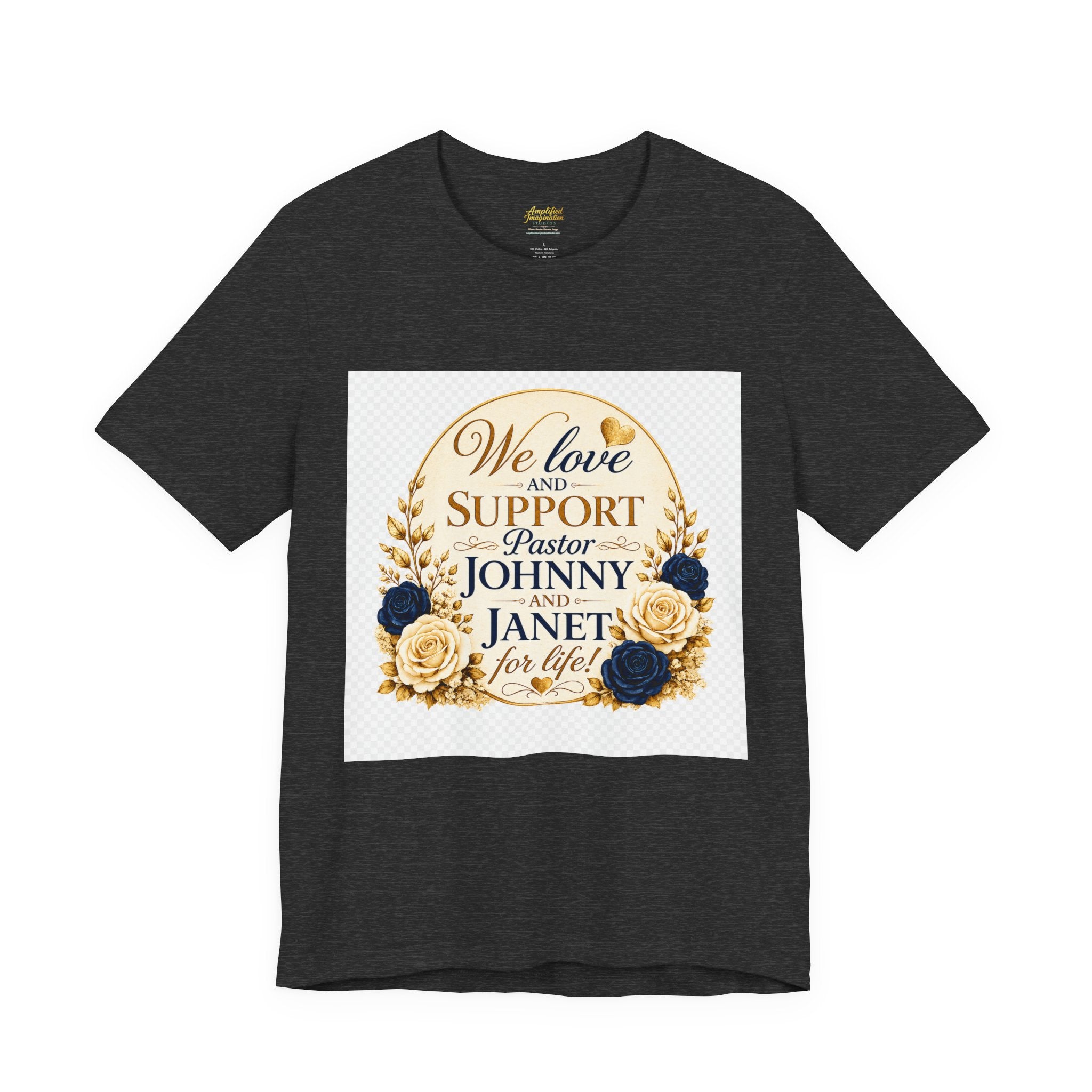 "We Love and Support Pastor Johnny & Janet Hunt for Life!" Unisex Support T-Shirt - TRANSPARENT AROUND THE EDGE