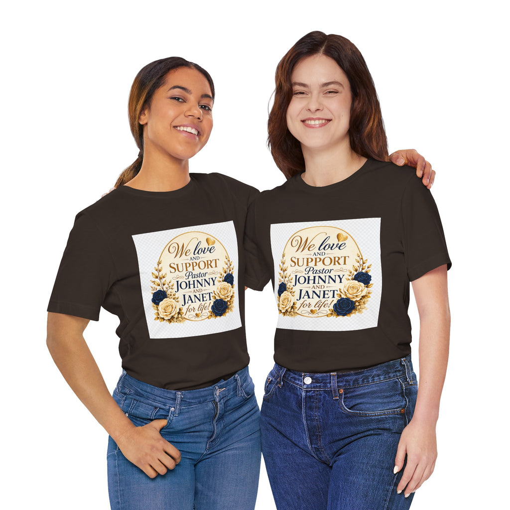 "We Love and Support Pastor Johnny & Janet Hunt for Life!" Unisex Support T-Shirt - TRANSPARENT AROUND THE EDGE