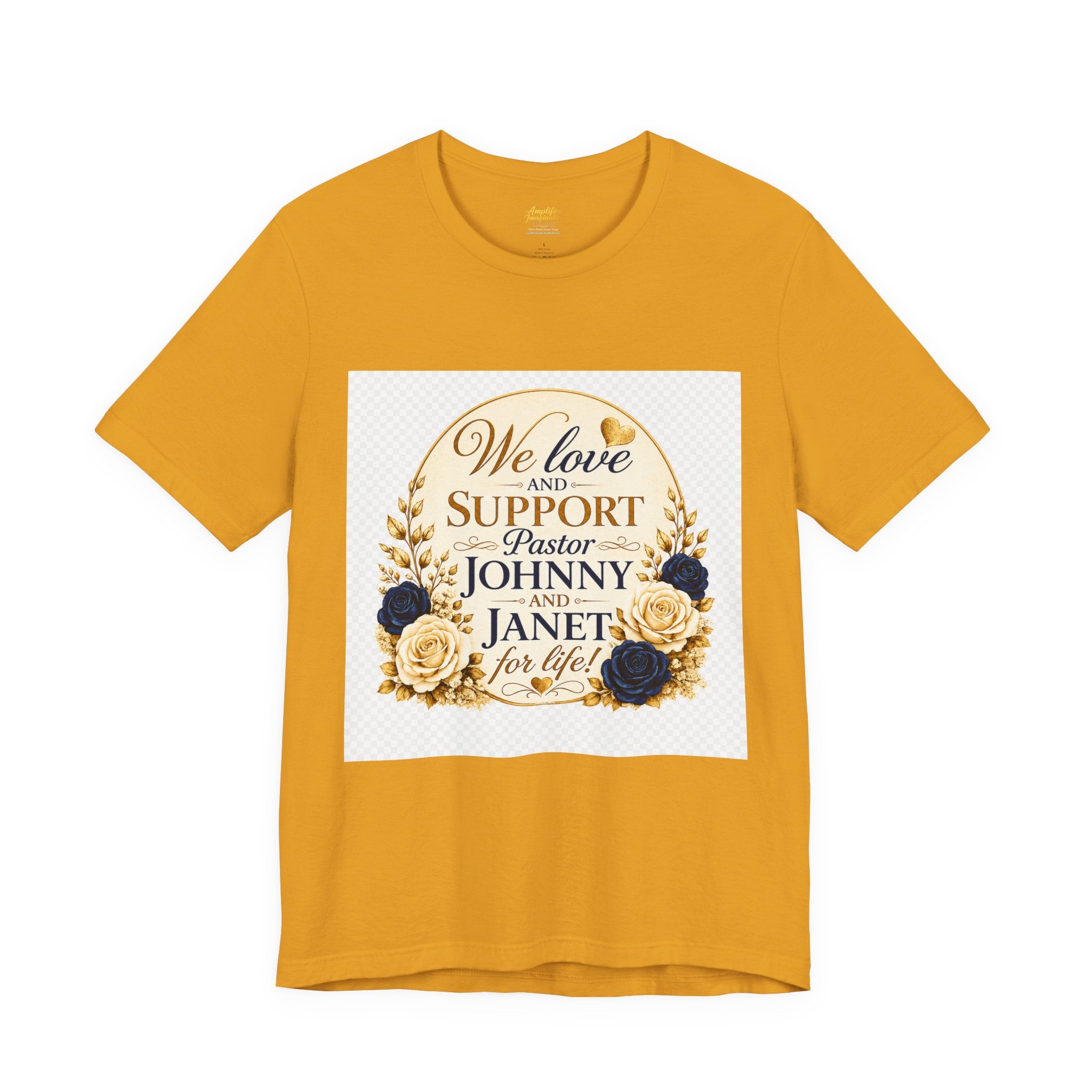 "We Love and Support Pastor Johnny & Janet Hunt for Life!" Unisex Support T-Shirt - TRANSPARENT AROUND THE EDGE
