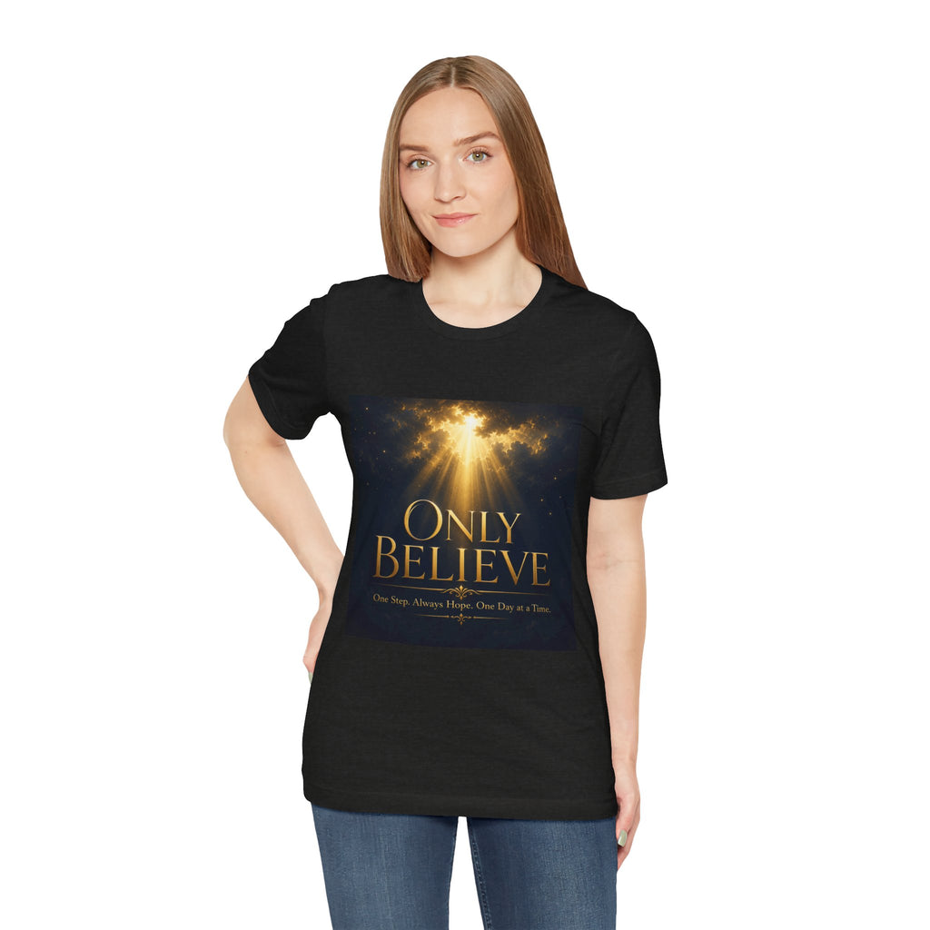 "Only Believe" Inspirational T-Shirt – Amplified Imagination Studios