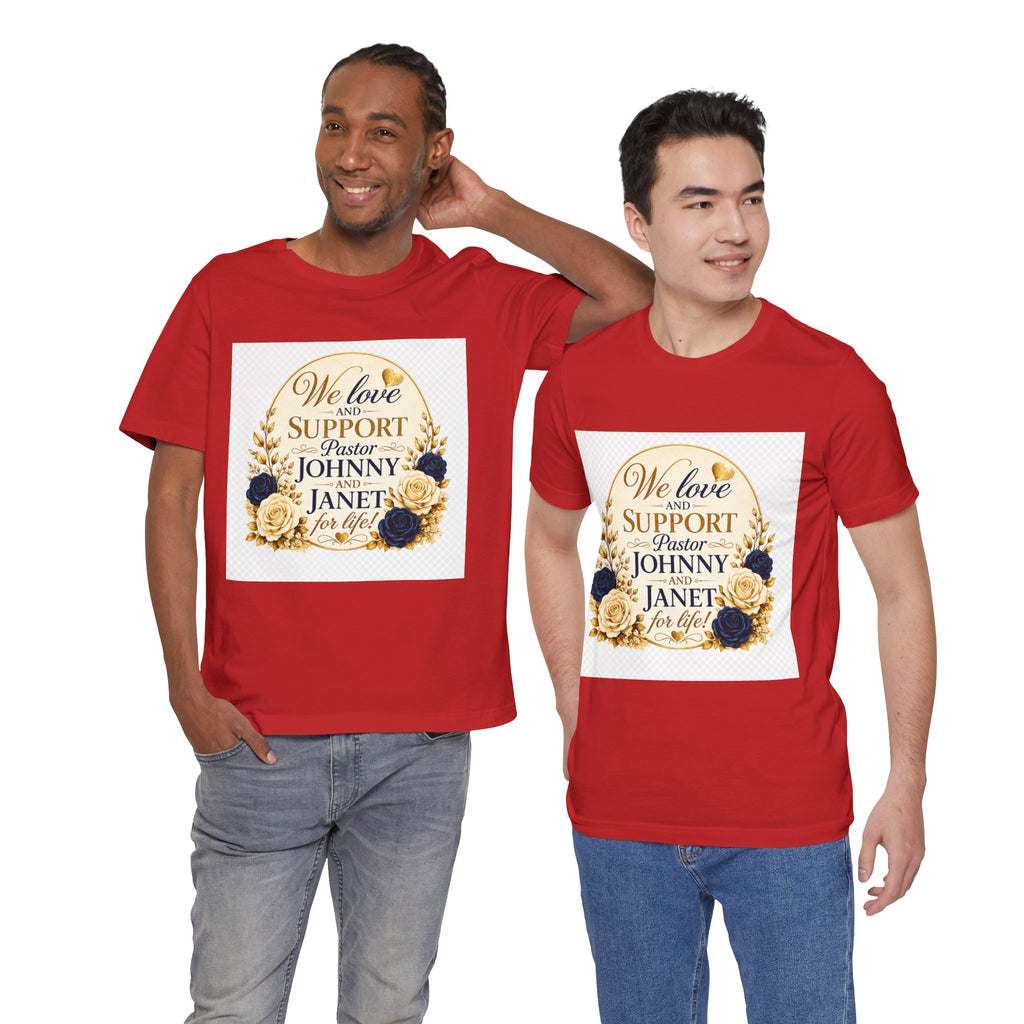 "We Love and Support Pastor Johnny & Janet Hunt for Life!" Unisex Support T-Shirt - TRANSPARENT AROUND THE EDGE