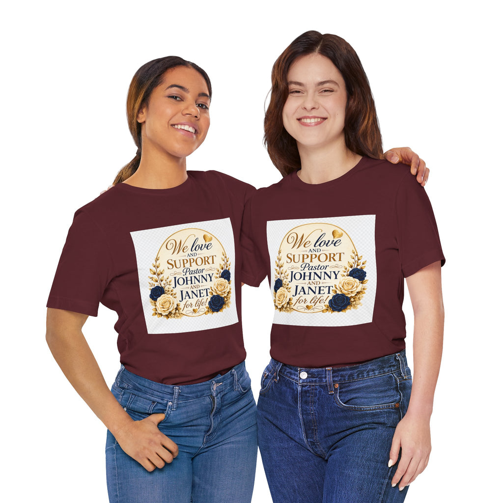 "We Love and Support Pastor Johnny & Janet Hunt for Life!" Unisex Support T-Shirt - TRANSPARENT AROUND THE EDGE