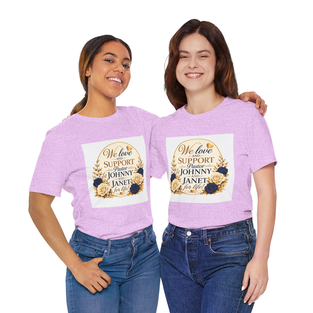 "We Love and Support Pastor Johnny & Janet Hunt for Life!" Unisex Support T-Shirt - TRANSPARENT AROUND THE EDGE