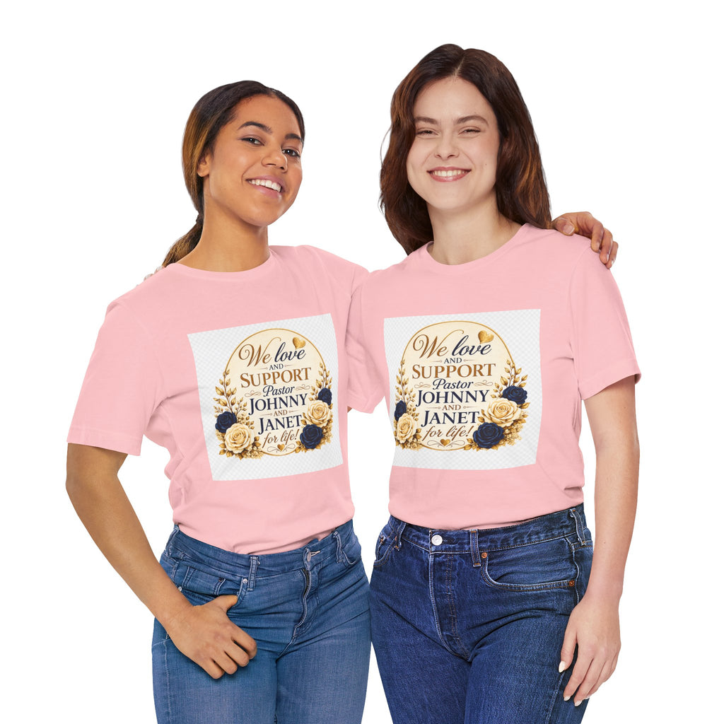 "We Love and Support Pastor Johnny & Janet Hunt for Life!" Unisex Support T-Shirt - TRANSPARENT AROUND THE EDGE