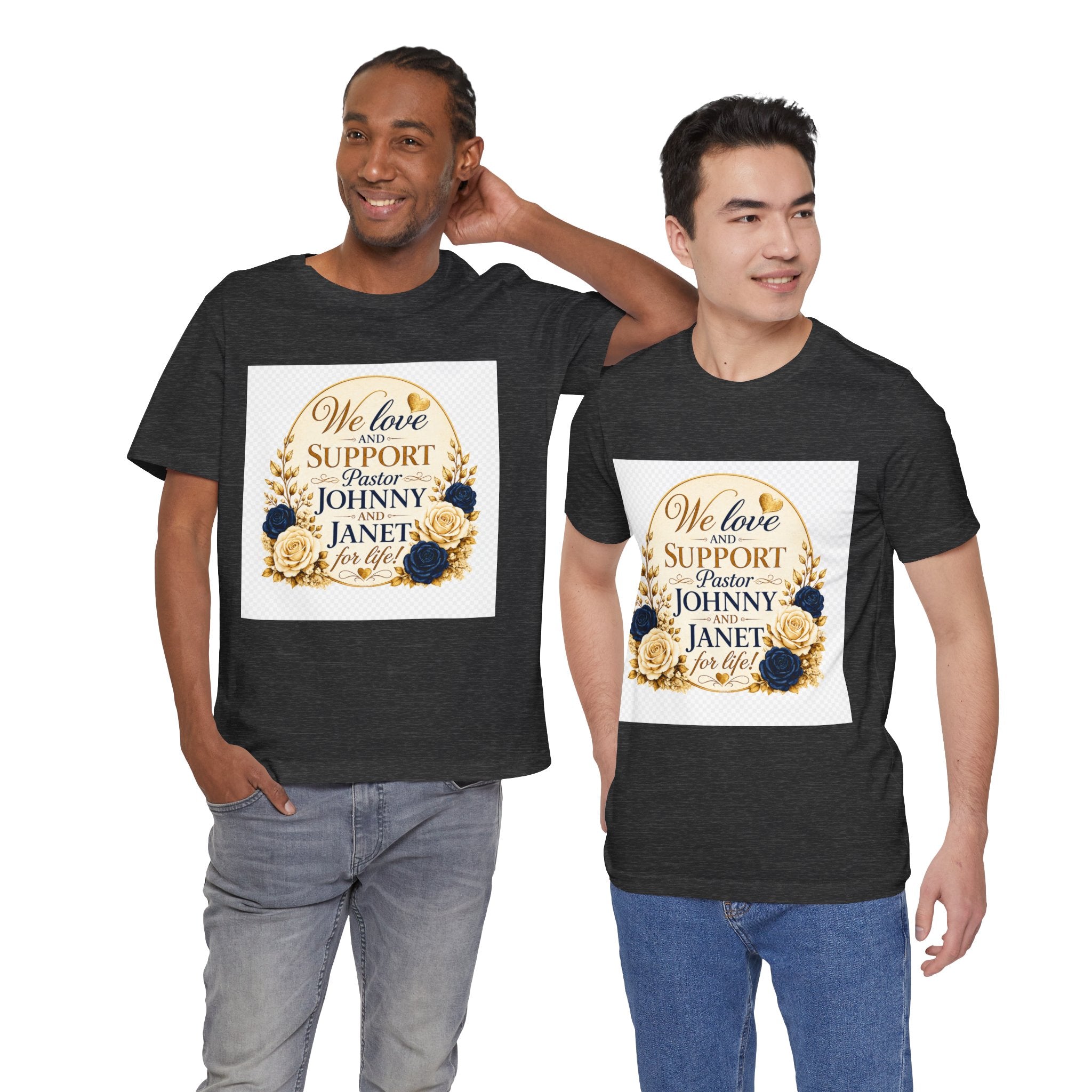 "We Love and Support Pastor Johnny & Janet Hunt for Life!" Unisex Support T-Shirt - TRANSPARENT AROUND THE EDGE