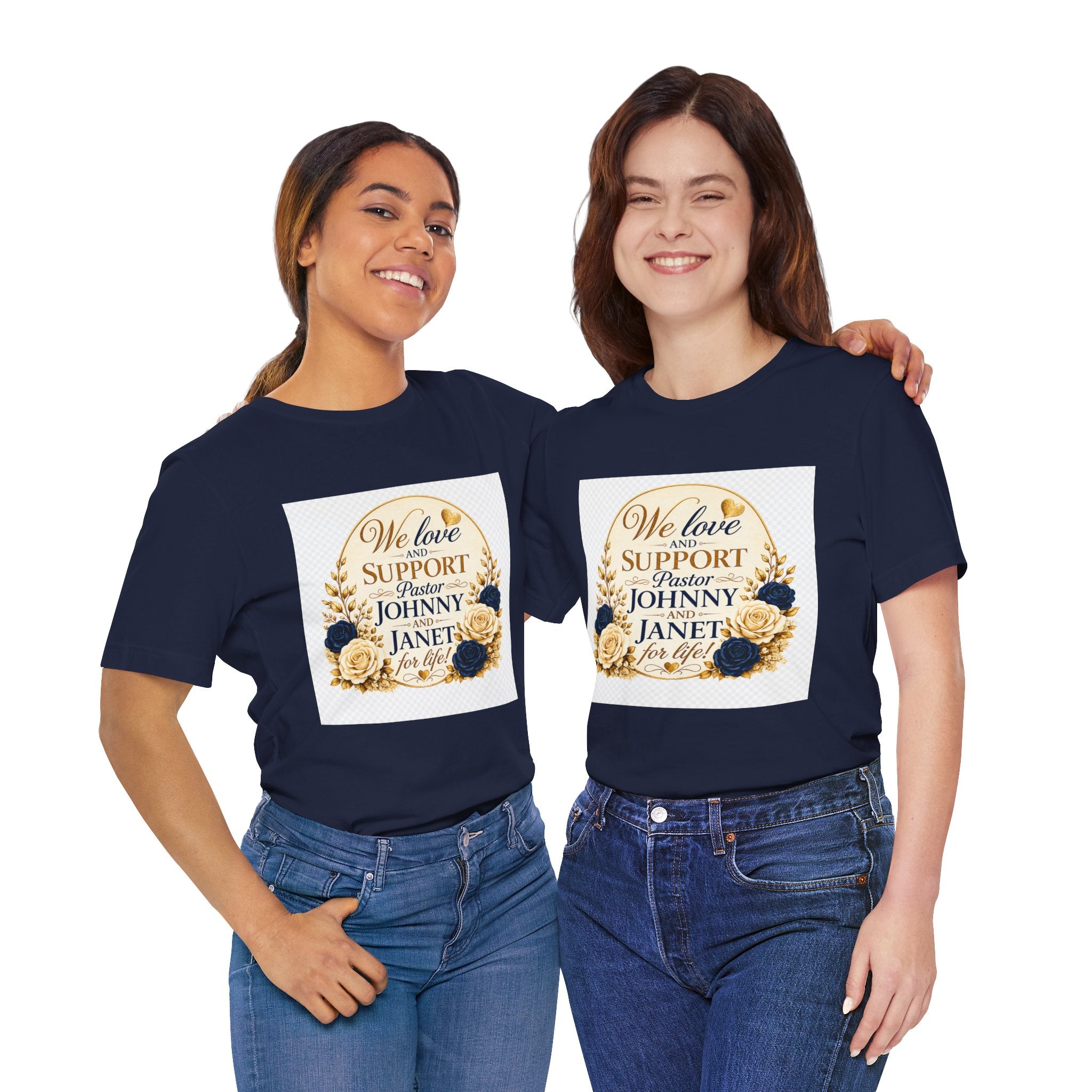 "We Love and Support Pastor Johnny & Janet Hunt for Life!" Unisex Support T-Shirt - TRANSPARENT AROUND THE EDGE