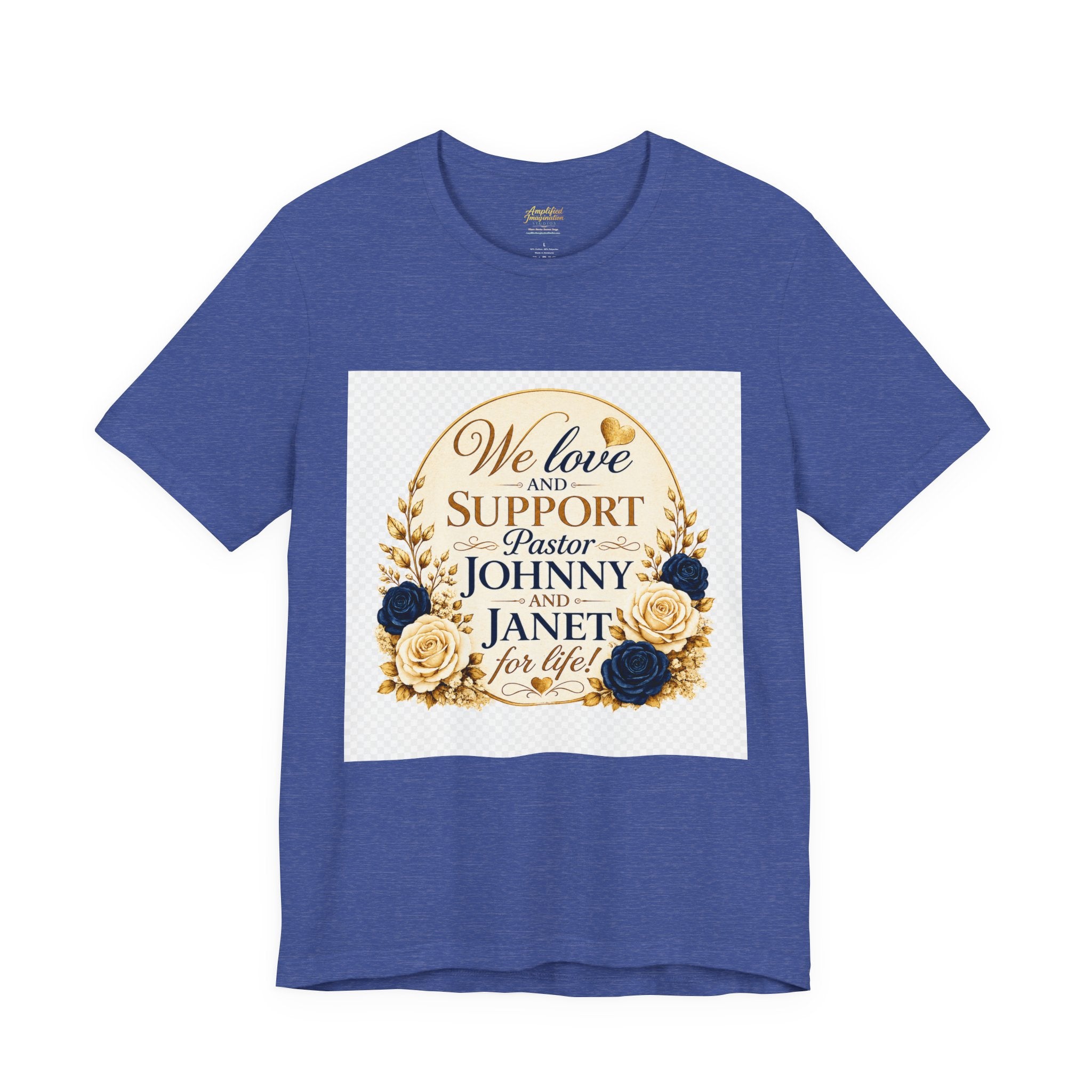"We Love and Support Pastor Johnny & Janet Hunt for Life!" Unisex Support T-Shirt - TRANSPARENT AROUND THE EDGE