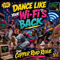 DANCE LIKE YOUR WI-FI'S BACK
