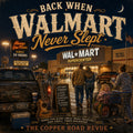 BACK WHEN WALMART NEVER SLEPT